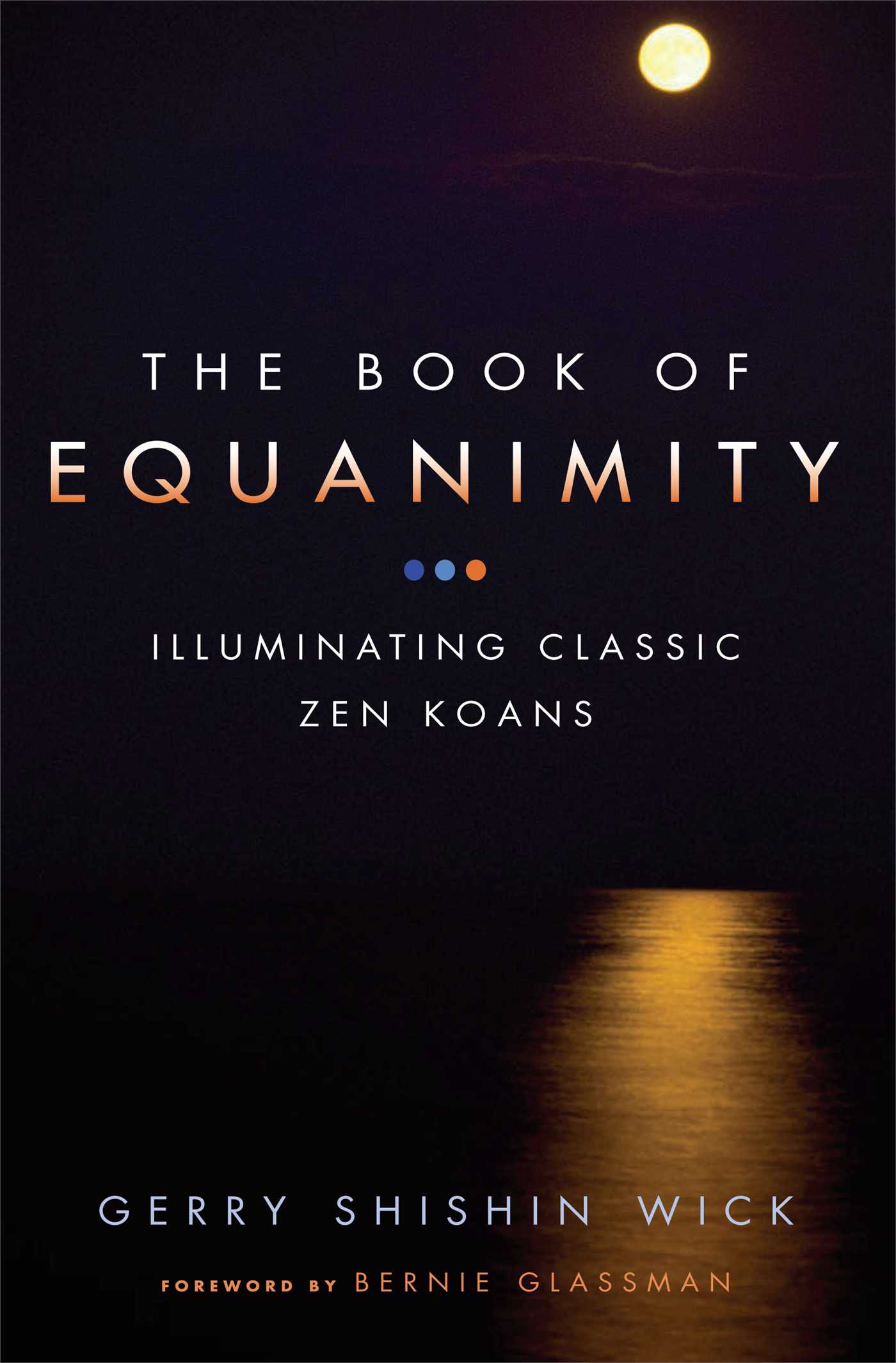 The Book of Equanimity  Illuminating Classic Zen Koans