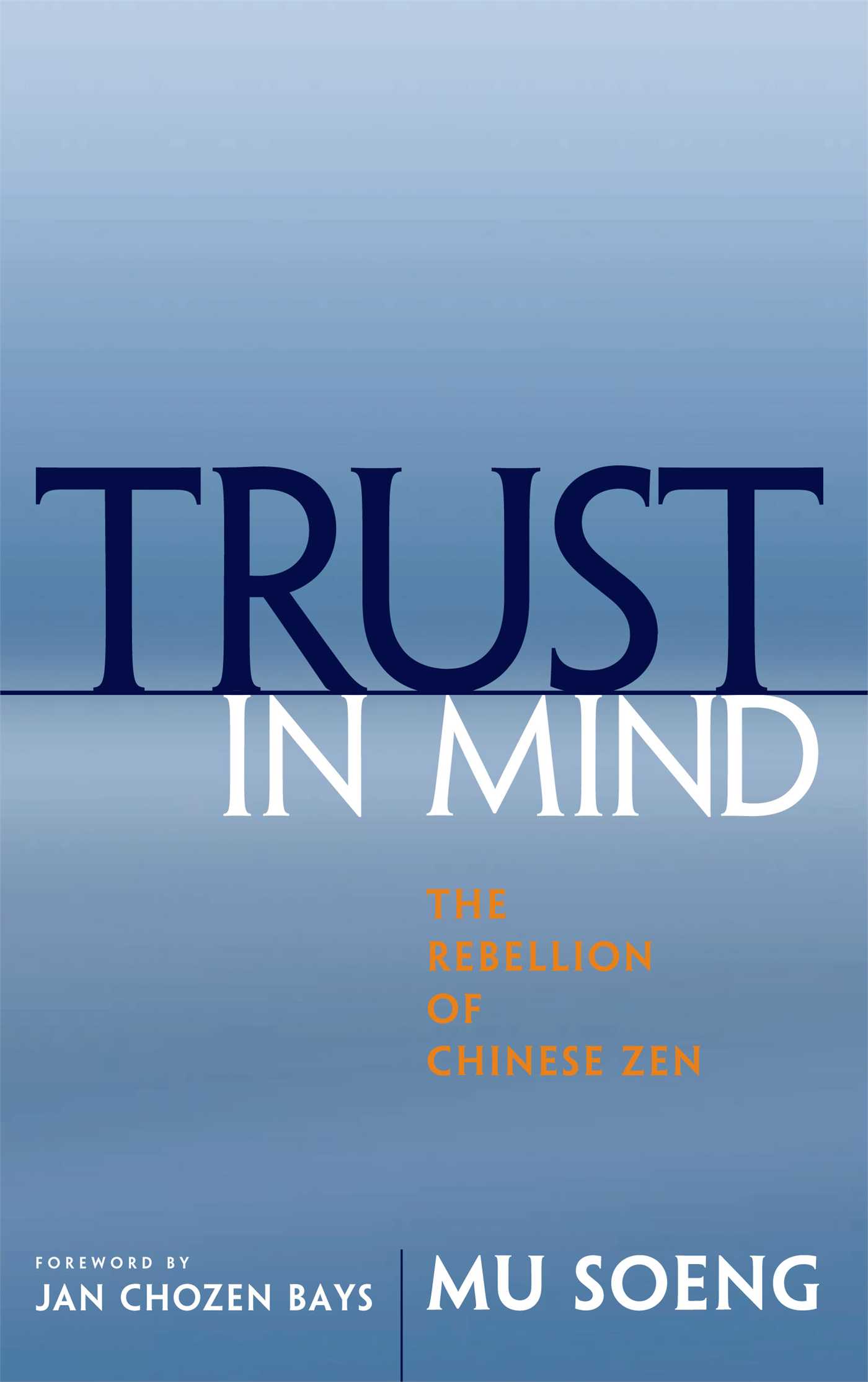 Trust in Mind The Rebellion of Chinese Zen