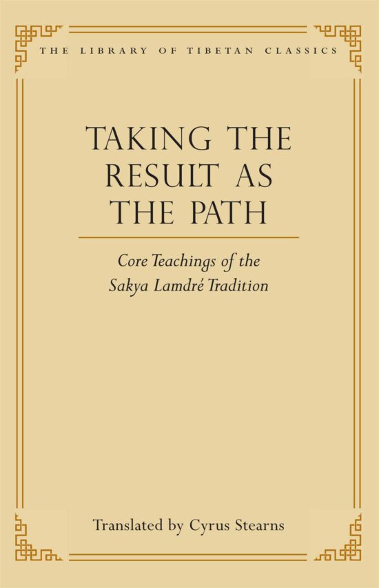 Taking the Result as the Path Core Teachings of the Sakya Lamdre Tradition