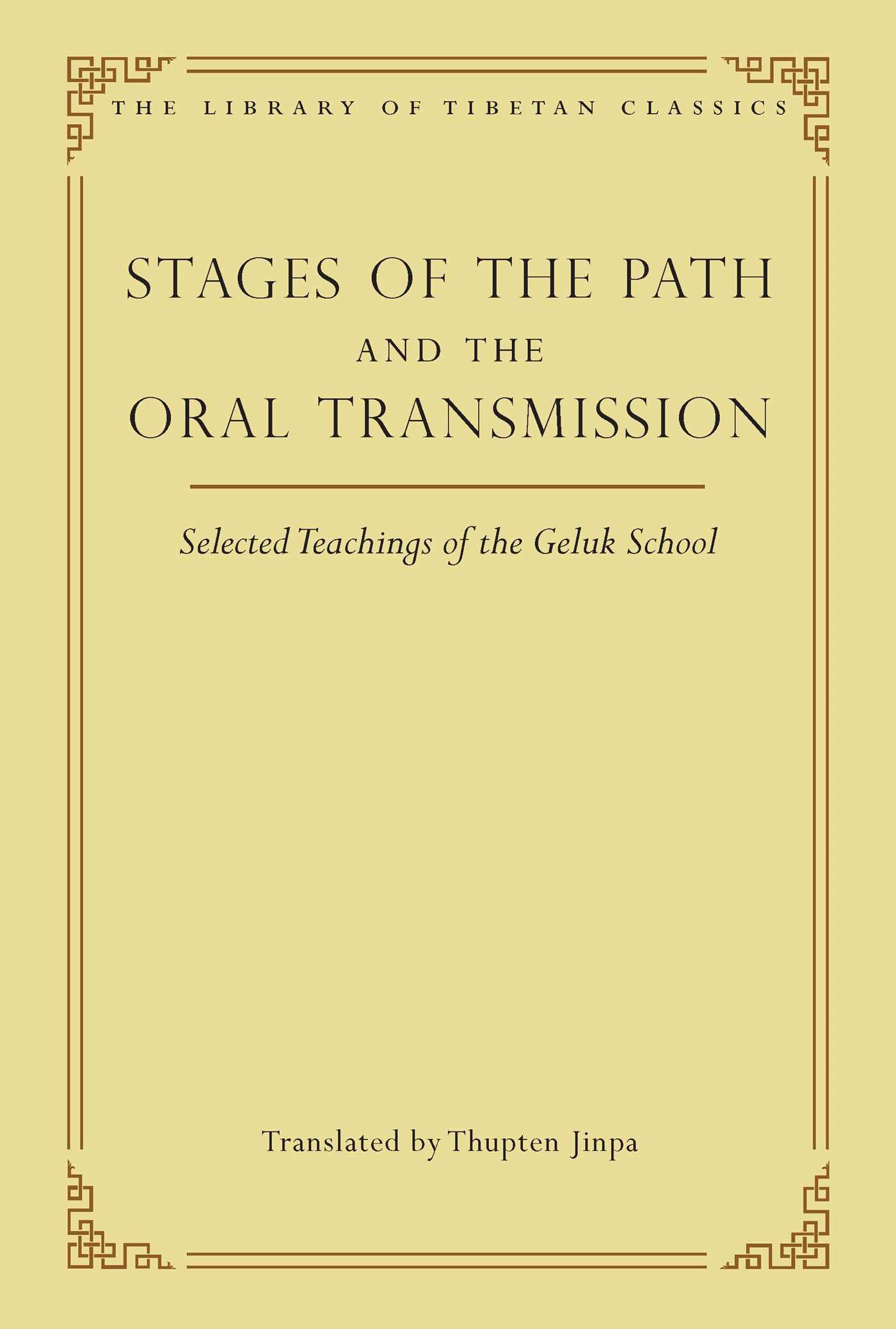 Stages of the Path and the Oral Transmission Selected Teachings of the Geluk School