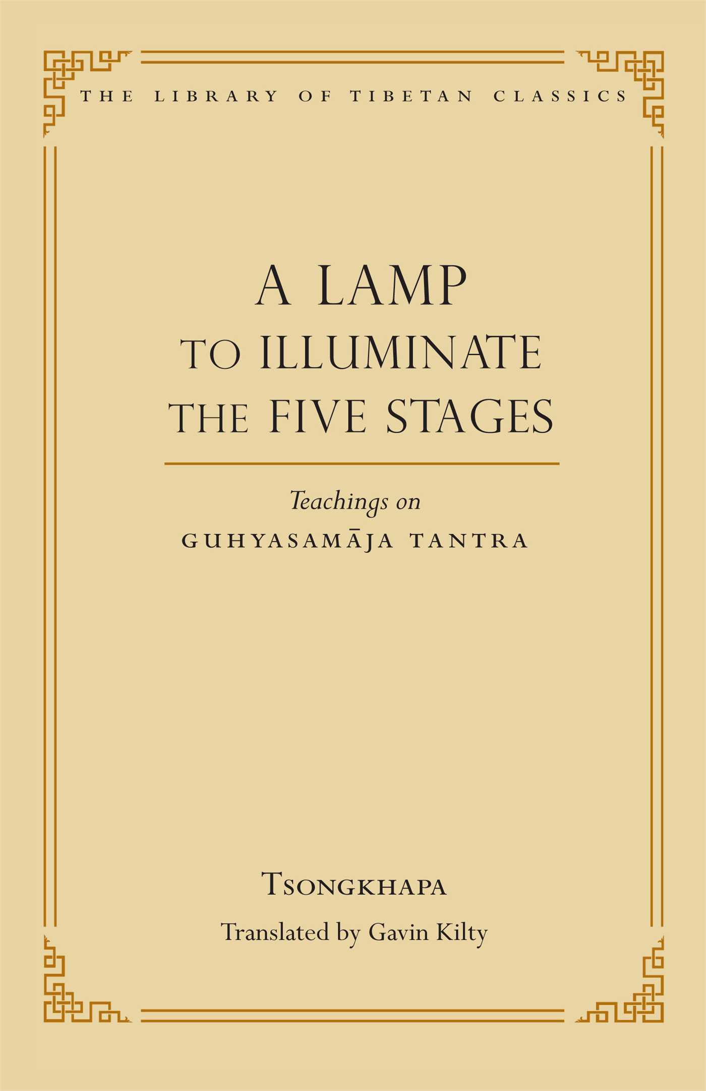 A Lamp to Illuminate the Five Stages  Teachings on Guhyasamaja Tantra
