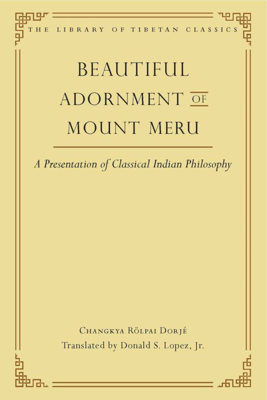 Beautiful Adornment of Mount Meru A Presentation of Classical Indian Philosophy