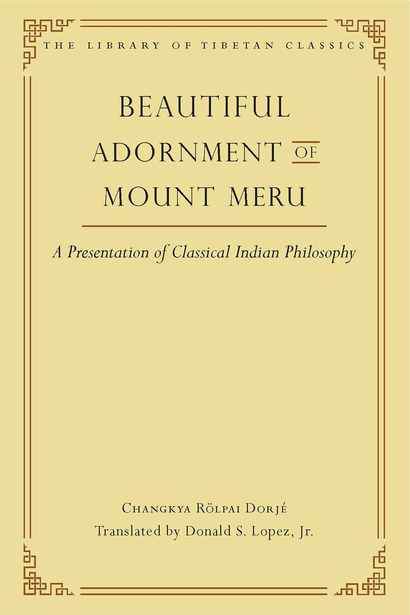 Beautiful Adornment of Mount Meru A Presentation of Classical Indian Philosophy