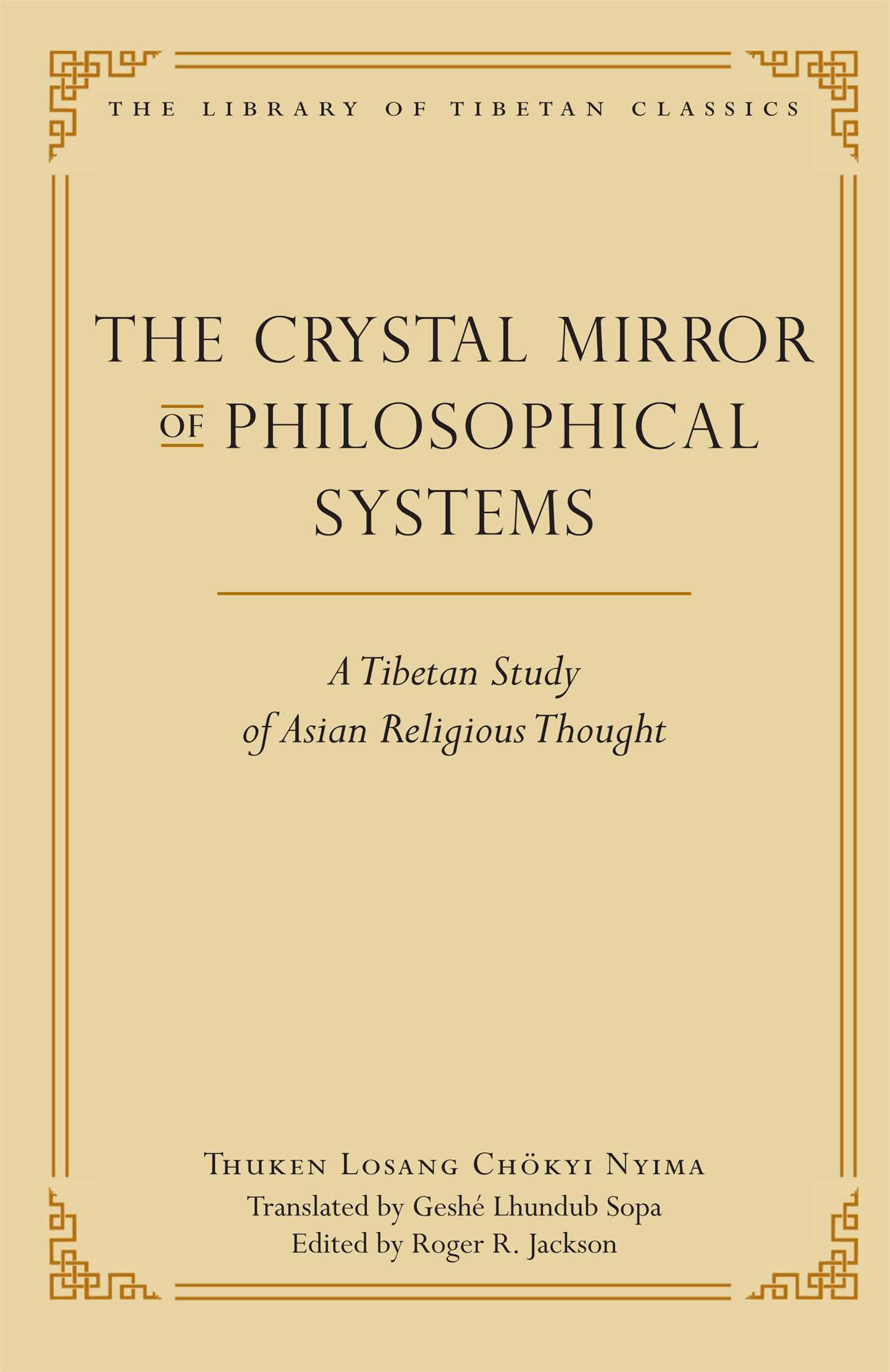 The Crystal Mirror of Philosophical Systems  A Tibetan Study of Asian Religious Thought