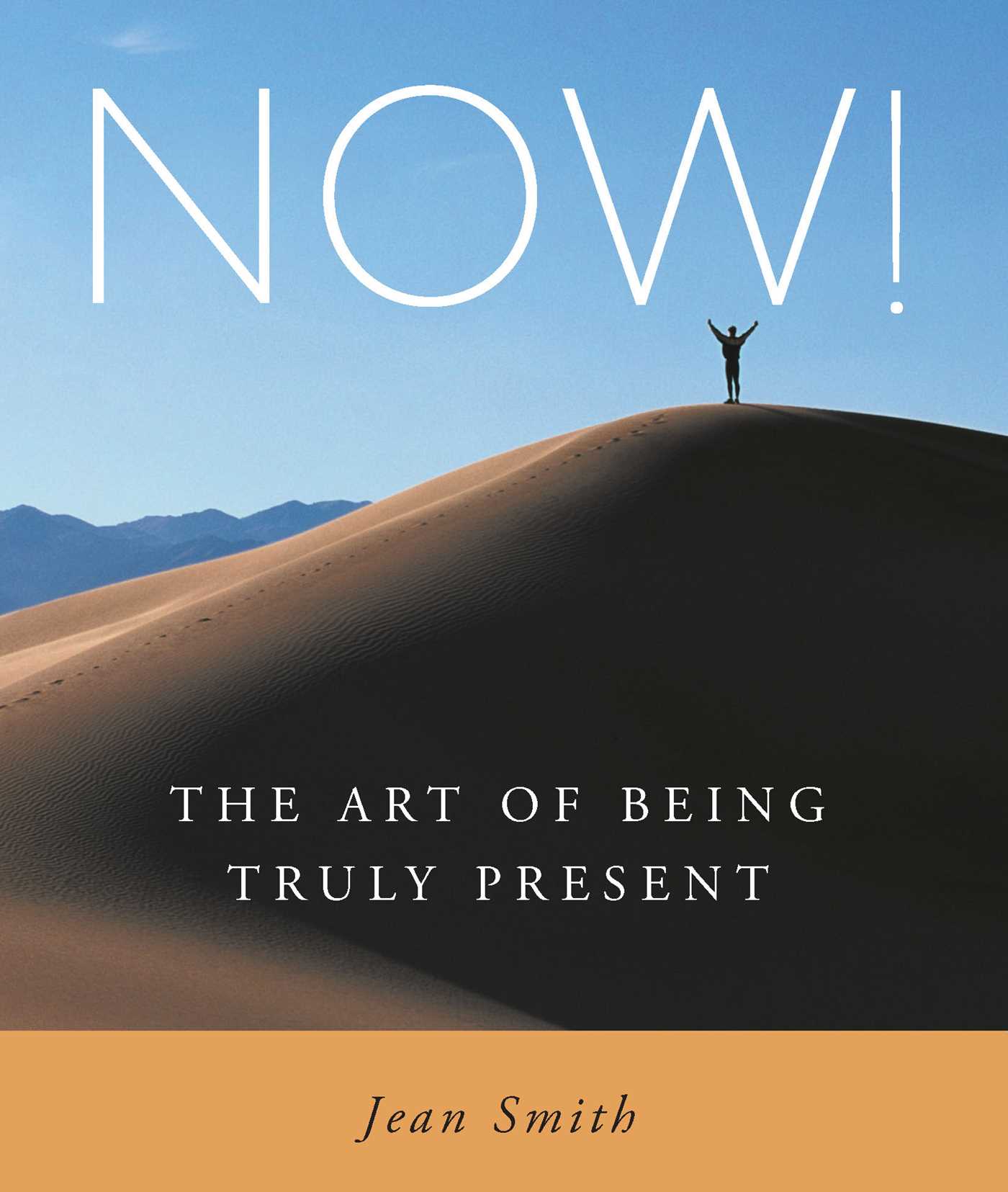 NOW! The Art of Being Truly Present