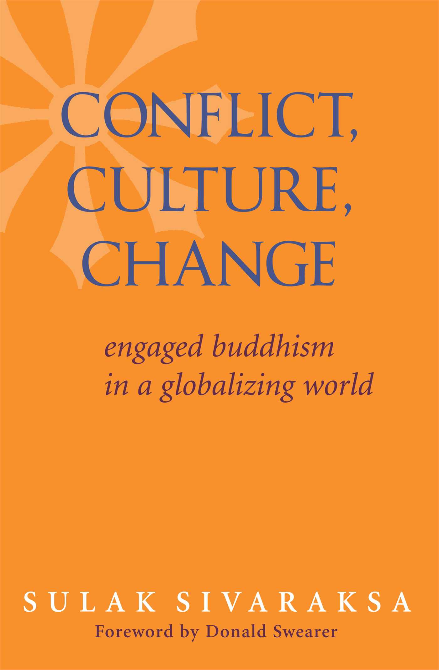 Conflict, Culture, Change Engaged Buddhism in a Globalizing World