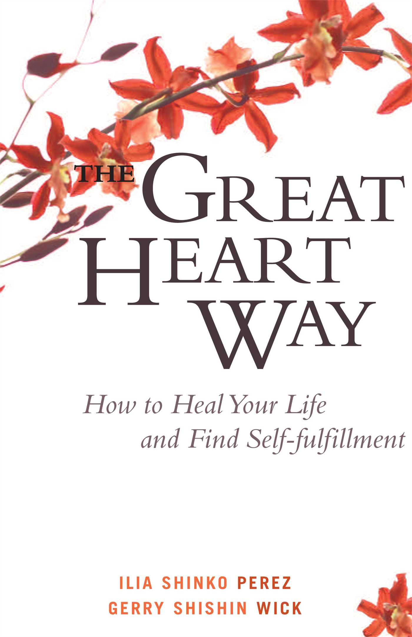 The Great Heart Way  How To Heal Your Life and Find Self-Fulfillment