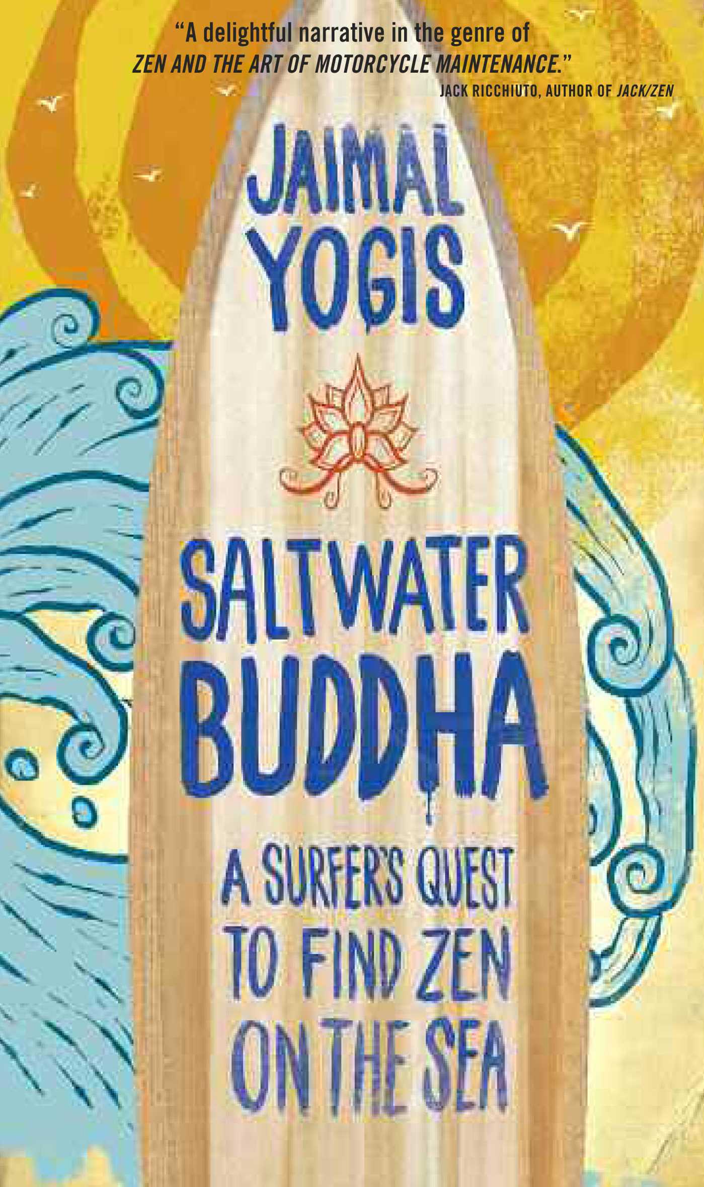 Saltwater Buddha A Surfer's Quest to Find Zen on the Sea