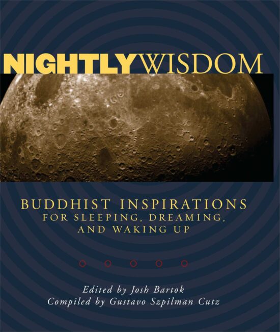 Nightly Wisdom Buddhist Inspirations for Sleeping, Dreaming, and Waking Up