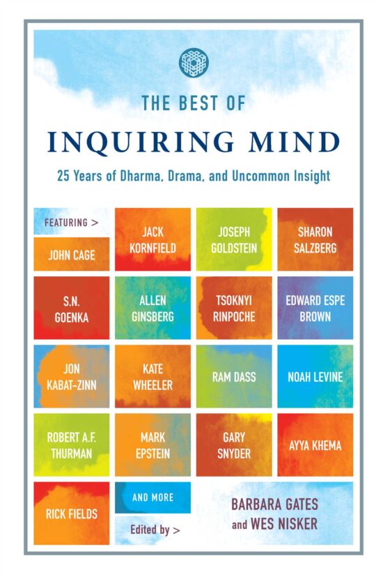 The Best of Inquiring Mind  25 Years of Dharma, Drama, and Uncommon Insight