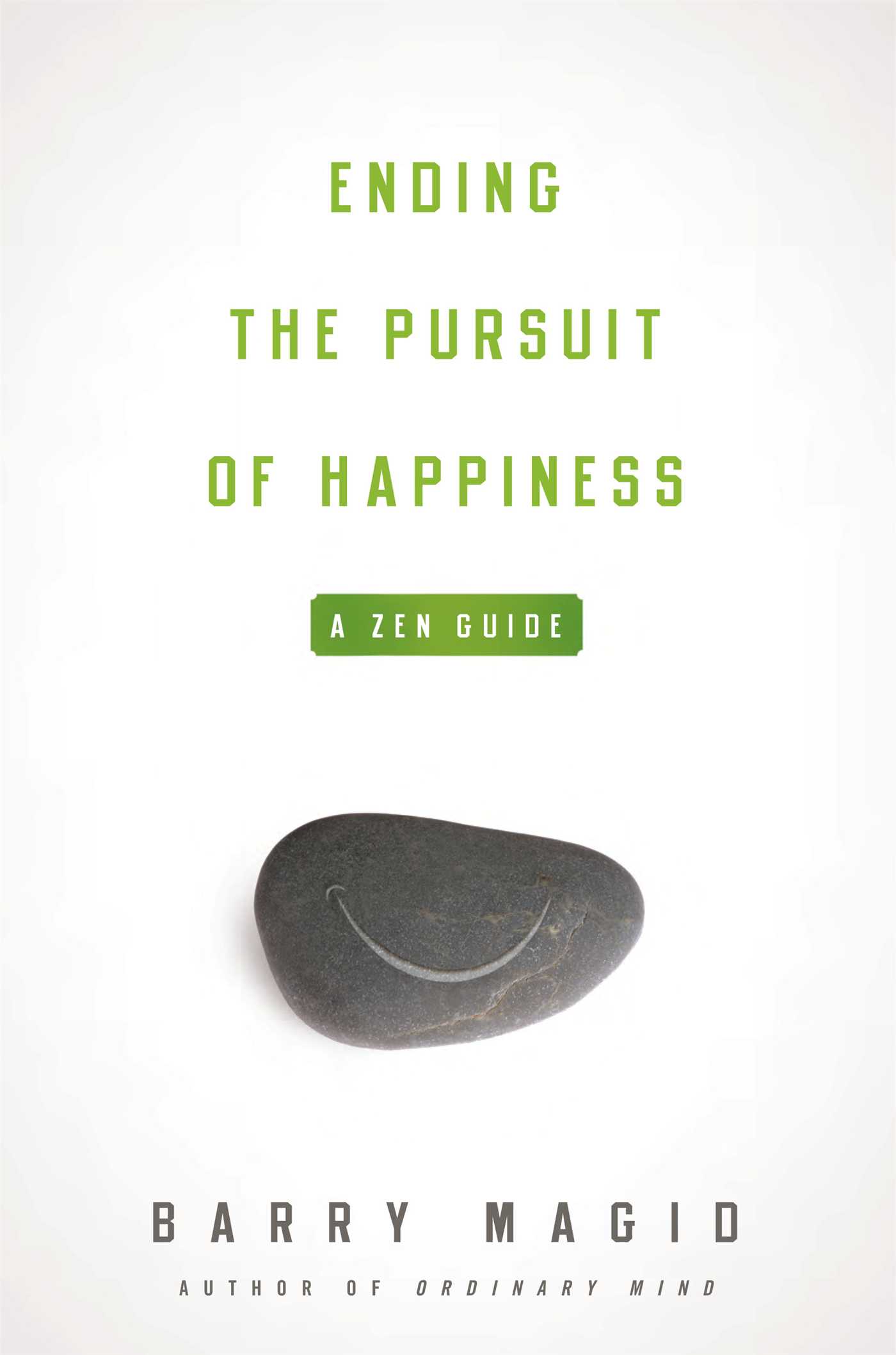 Ending the Pursuit of Happiness A Zen Guide