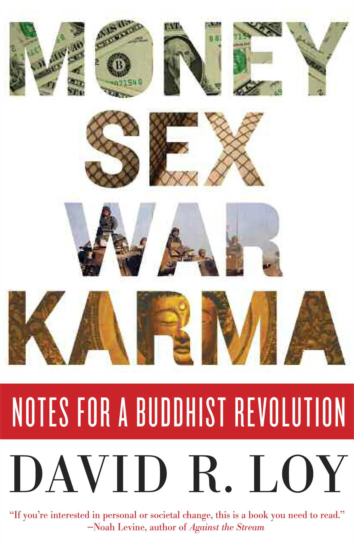 Money, Sex, War, Karma Notes for a Buddhist Revolution