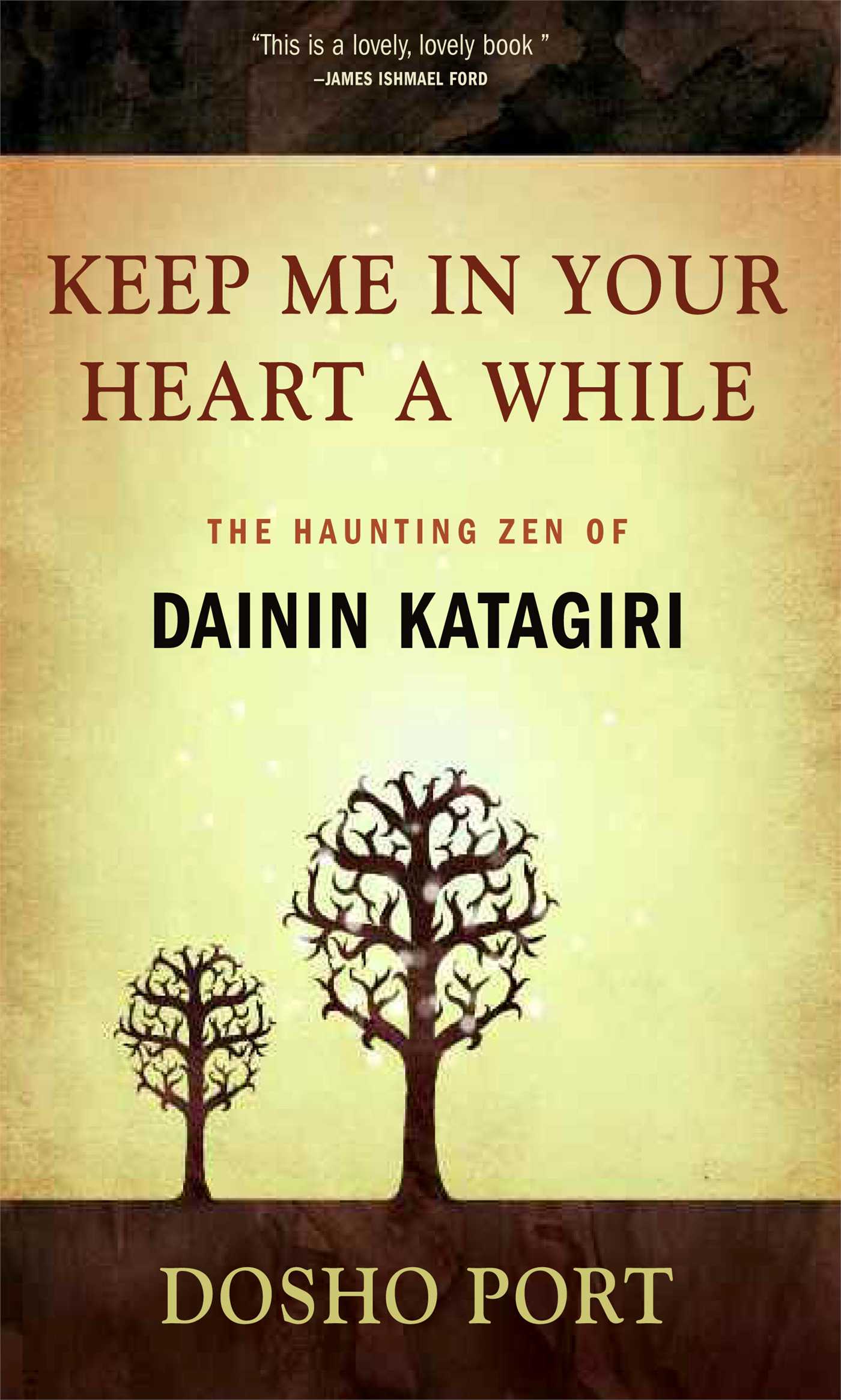 Keep Me in Your Heart a While The Haunting Zen of Dainin Katagiri