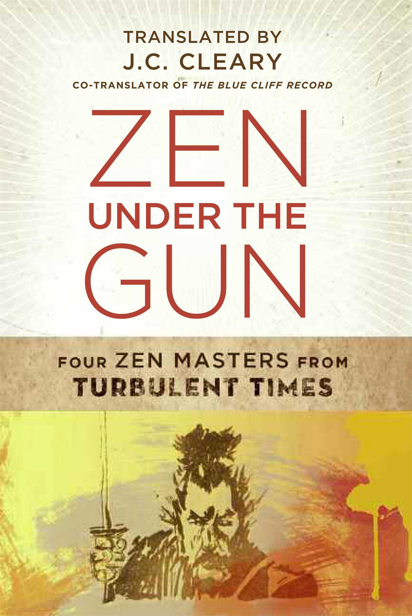 Zen Under the Gun Four Zen Masters from Turbulent Times
