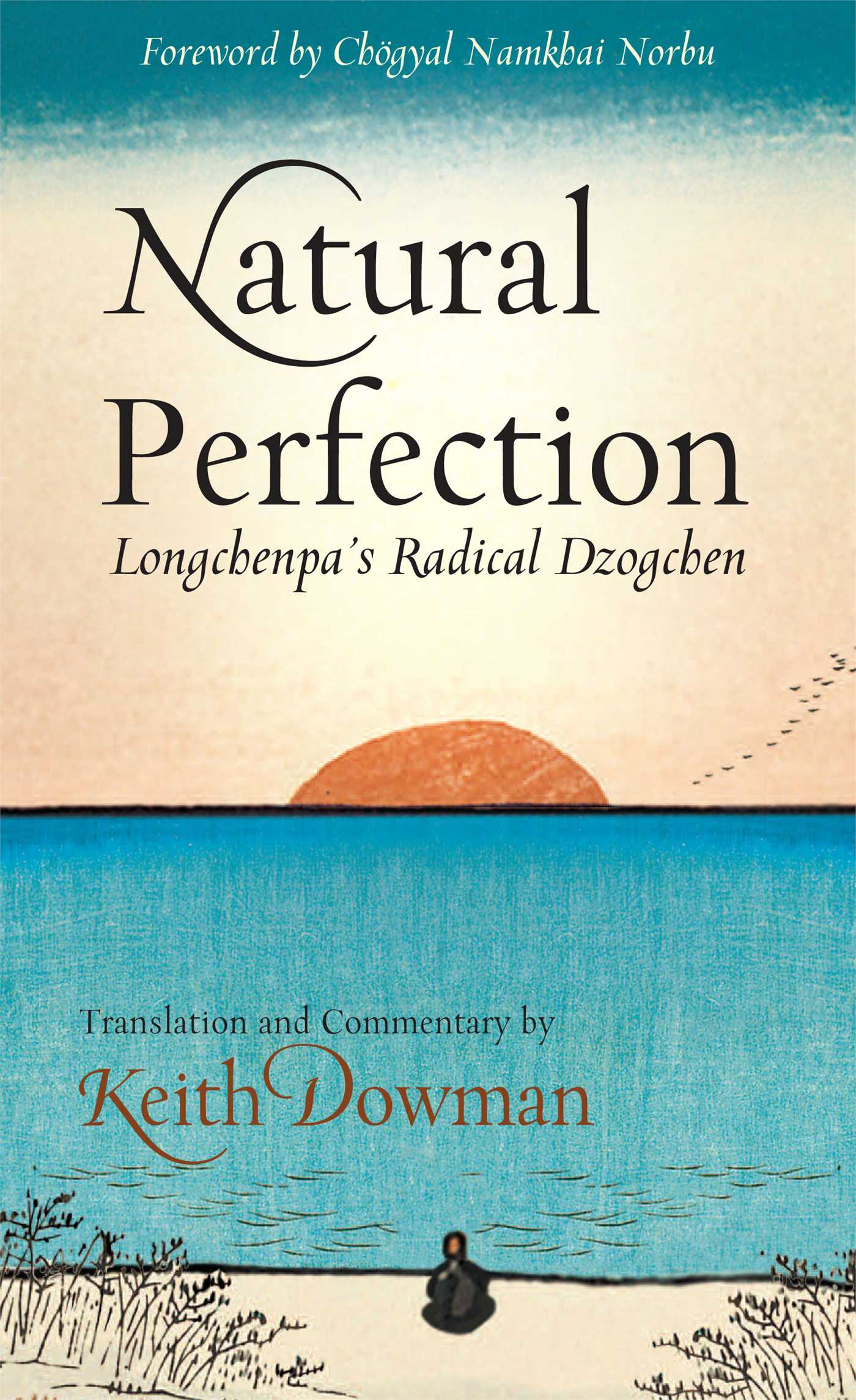 Natural Perfection Longchenpa's Radical Dzogchen