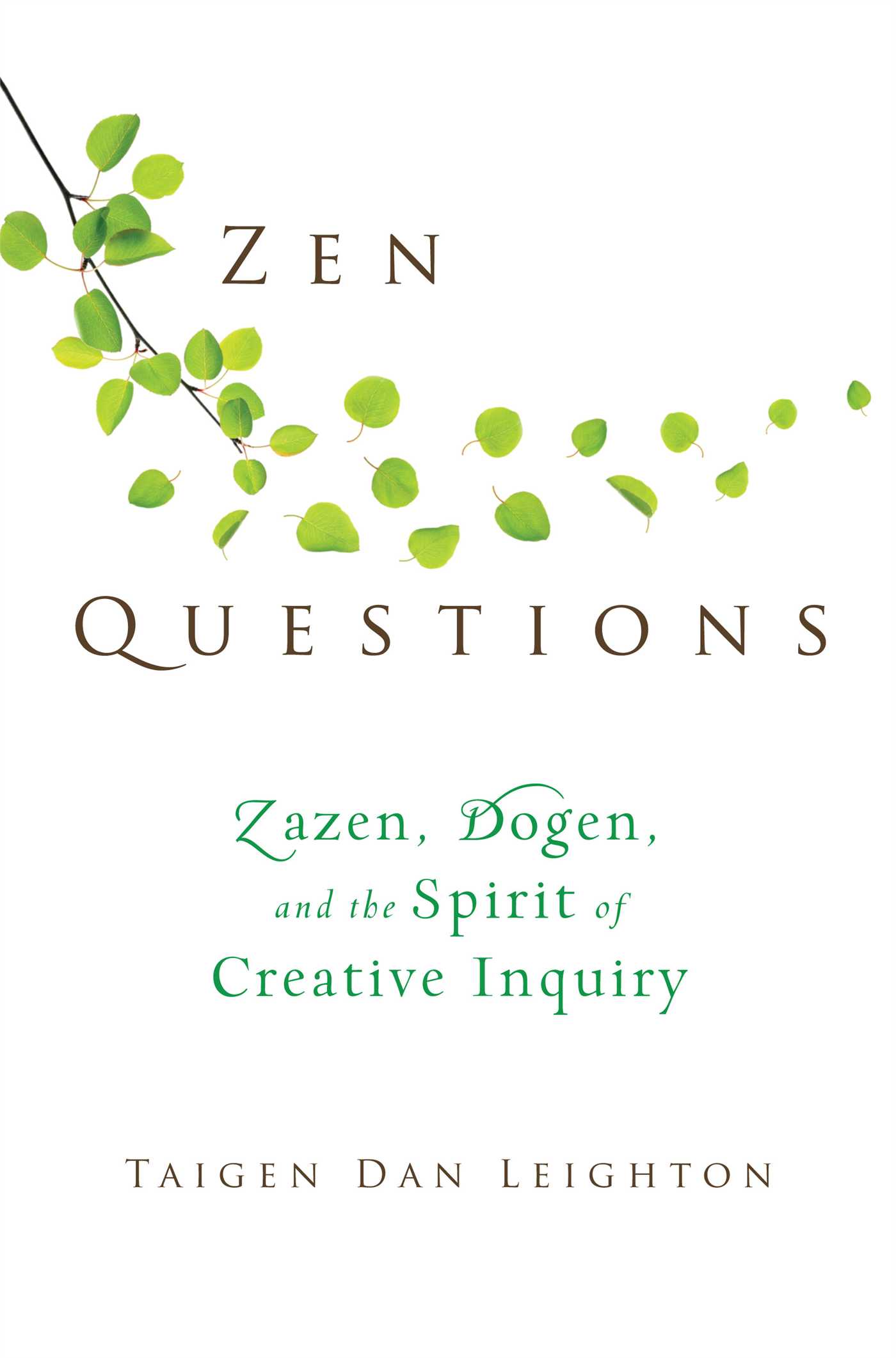 Zen Questions Zazen, Dogen, and the Spirit of Creative Inquiry