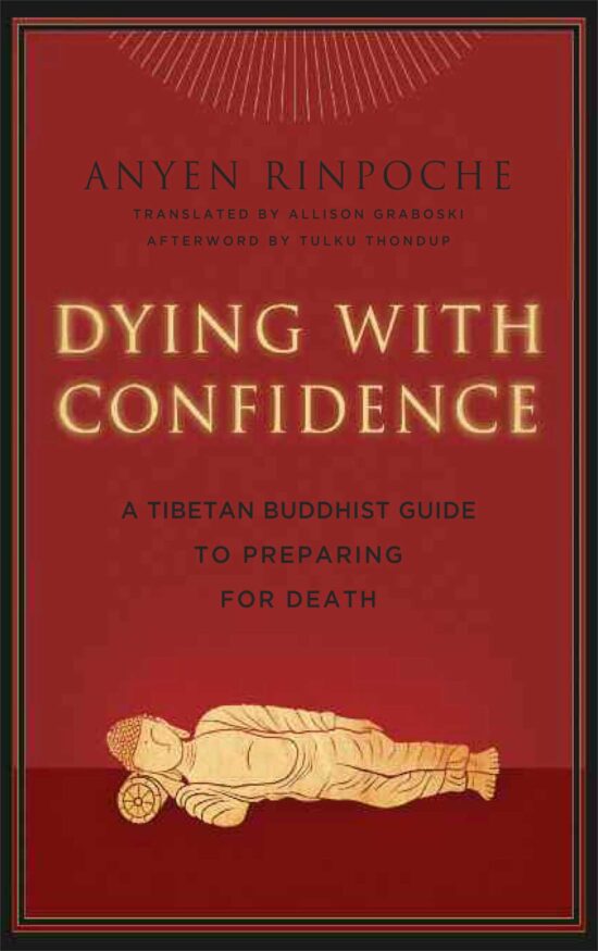 Dying with Confidence A Tibetan Buddhist Guide to Preparing for Death