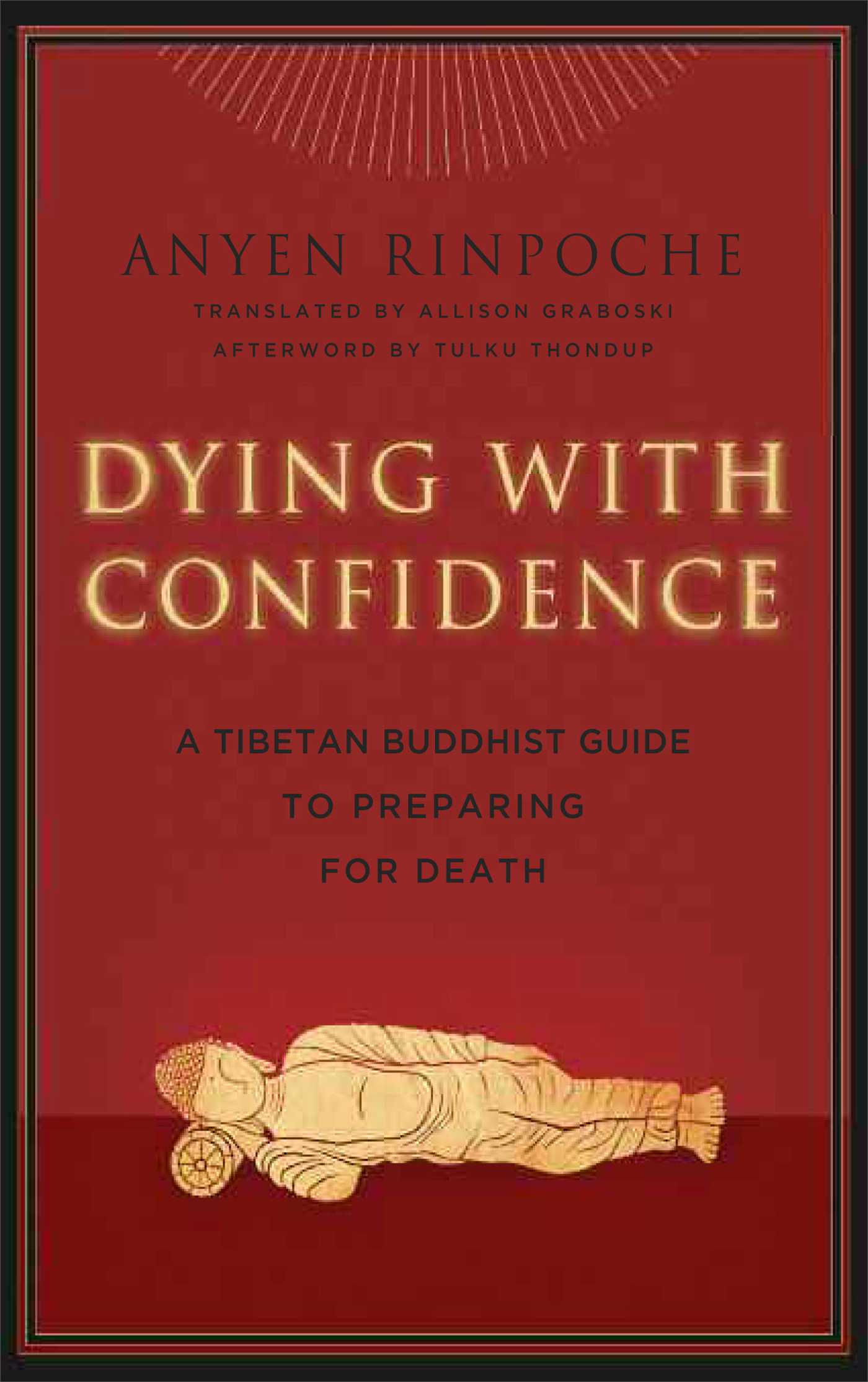 Dying with Confidence A Tibetan Buddhist Guide to Preparing for Death