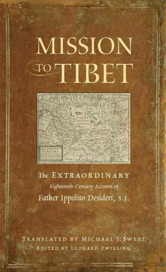 Mission to Tibet The Extraordinary Eighteenth-Century Account of Father Ippolito Desideri S. J.