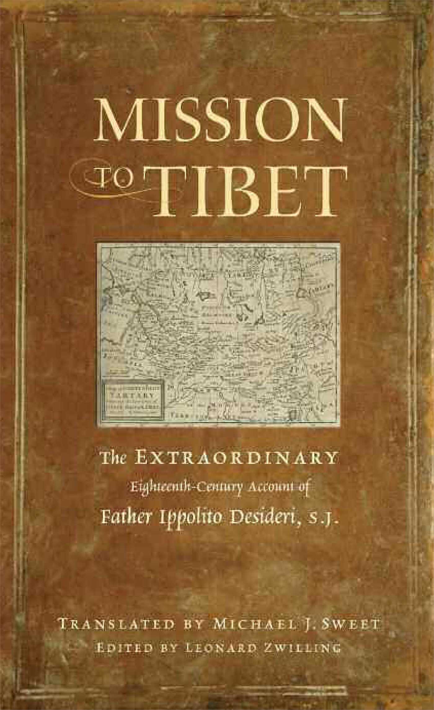 Mission to Tibet The Extraordinary Eighteenth-Century Account of Father Ippolito Desideri S. J.