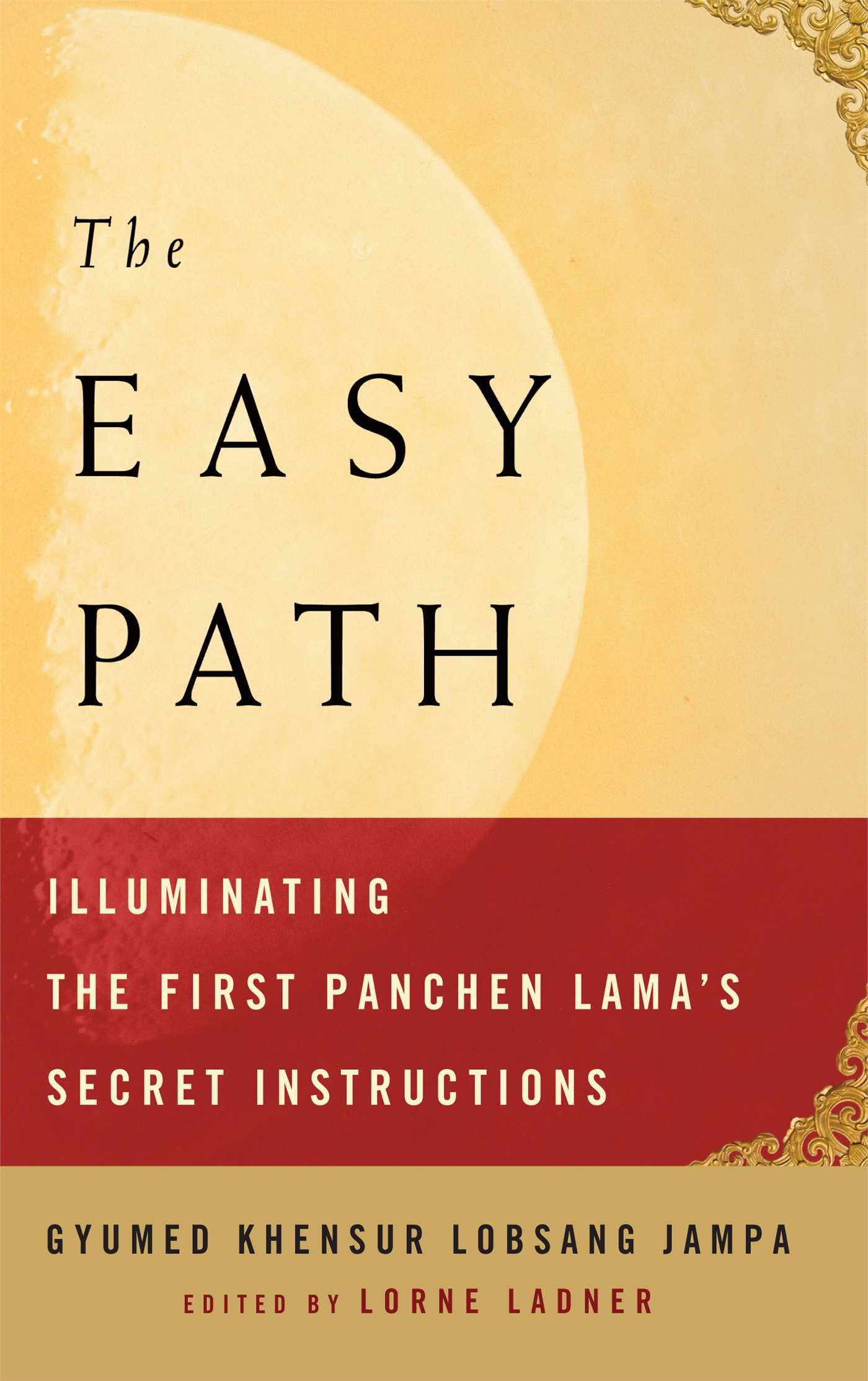 The Easy Path  Illuminating the First Panchen Lama's Secret Instructions