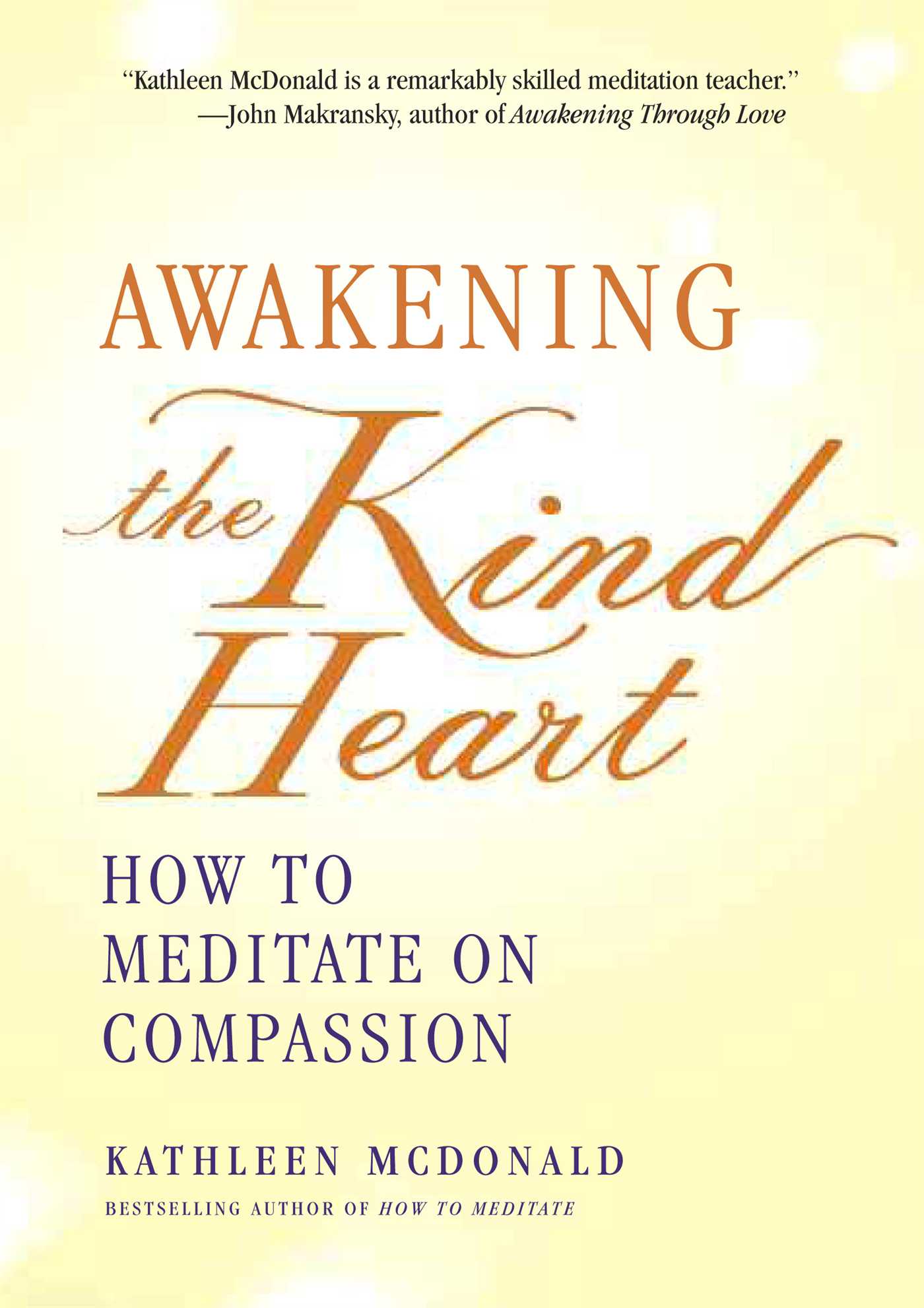 Awakening the Kind Heart How to Meditate on Compassion
