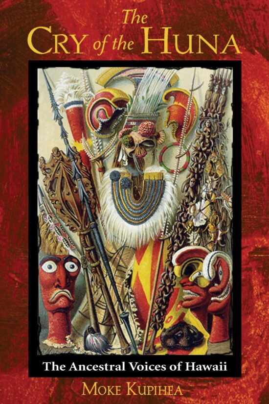 The Cry of the Huna  The Ancestral Voices of Hawaii