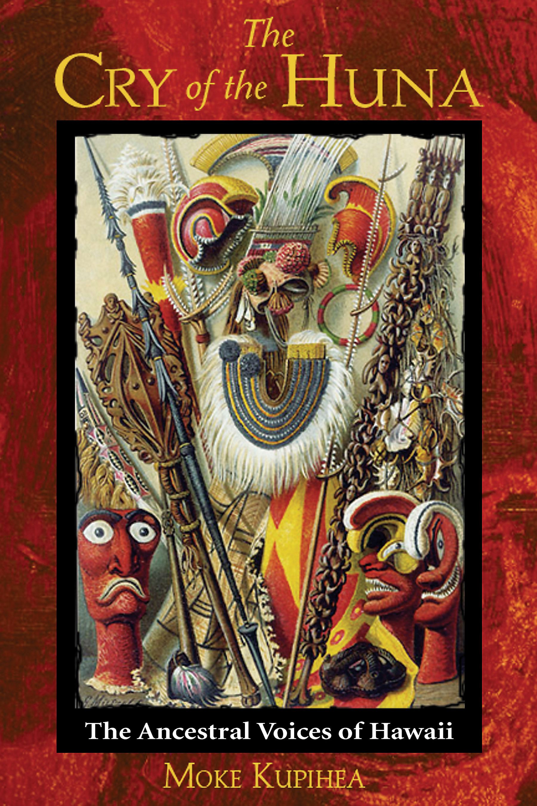 The Cry of the Huna  The Ancestral Voices of Hawaii
