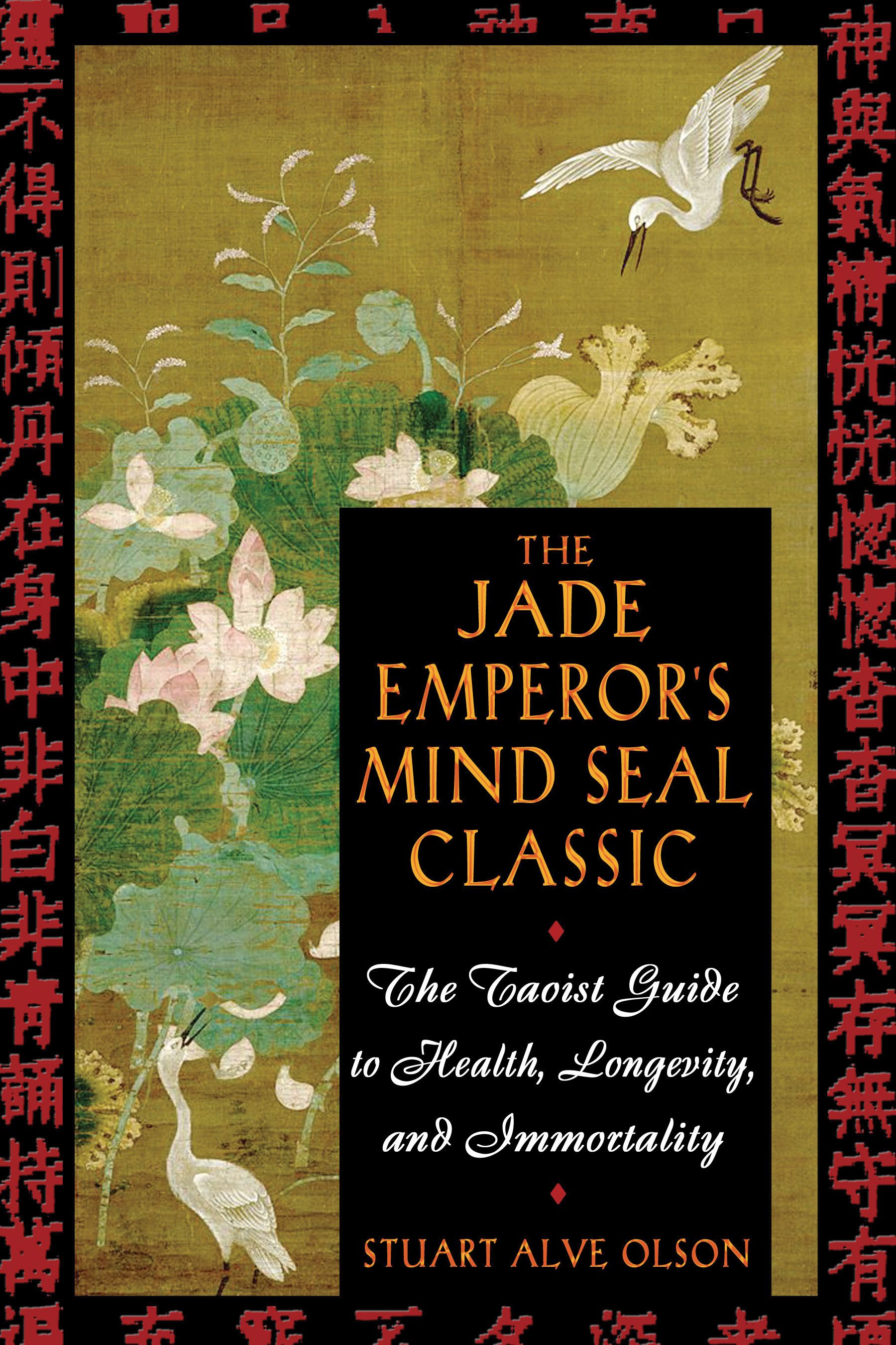The Jade Emperor's Mind Seal Classic  The Taoist Guide to Health, Longevity, and Immortality