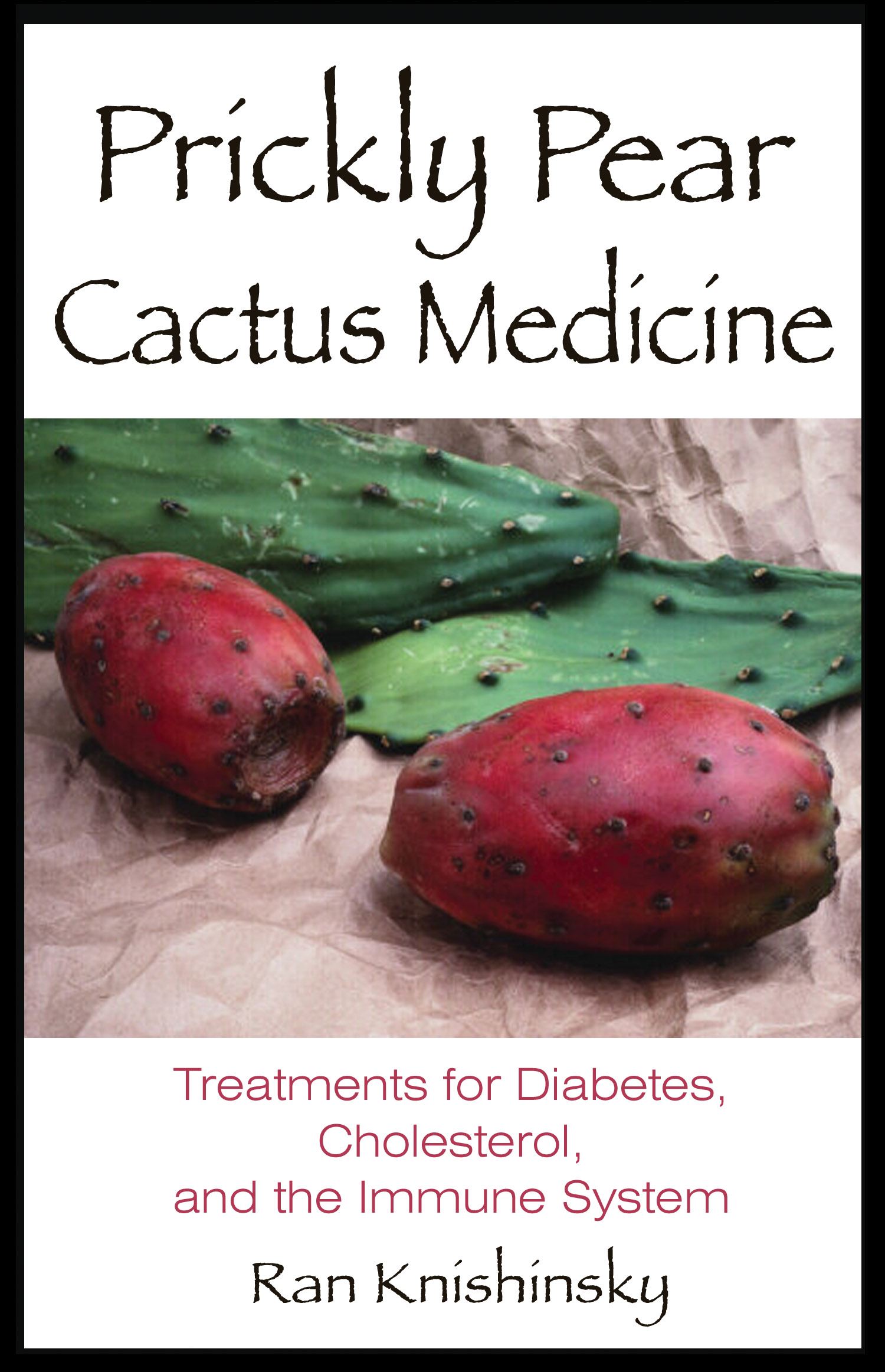 Prickly Pear Cactus Medicine Treatments for Diabetes, Cholesterol, and the Immune System