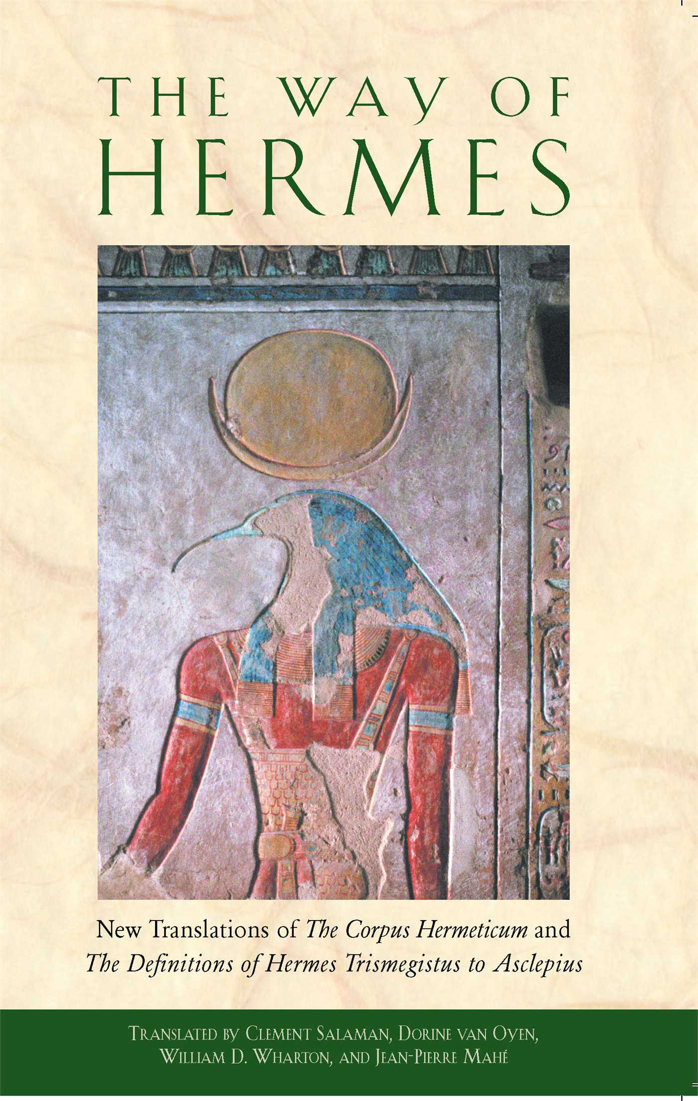 The Way of Hermes  New Translations of The Corpus Hermeticum and The Definitions of Hermes Trismegistus to Asclepius