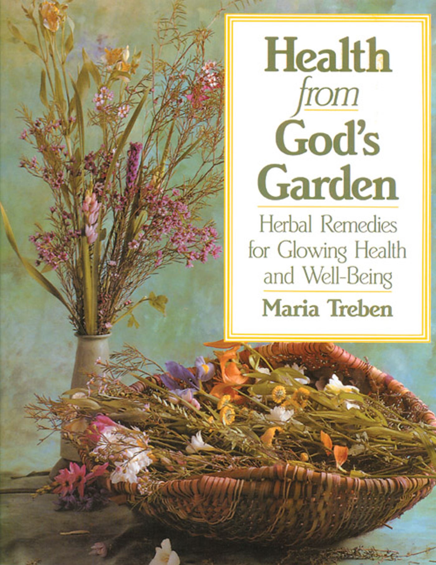 Health from God's Garden Herbal Remedies for Glowing Health and Well-Being