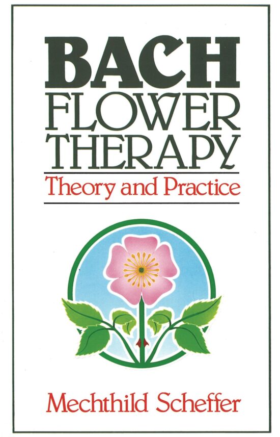 Bach Flower Therapy Theory and Practice