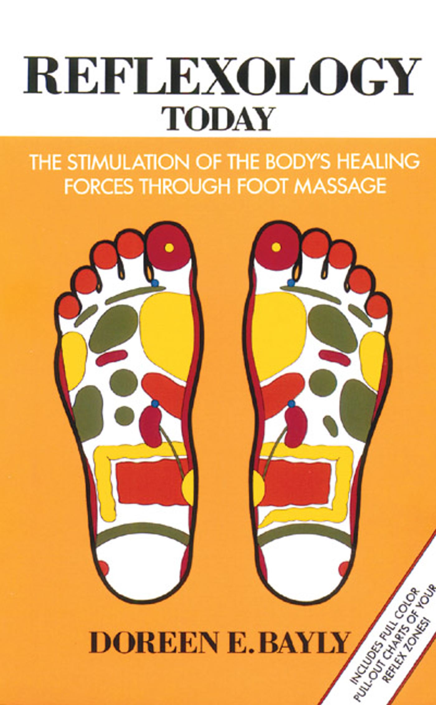 Reflexology Today The Stimulation of the Body's Healing Forces through Foot Massage