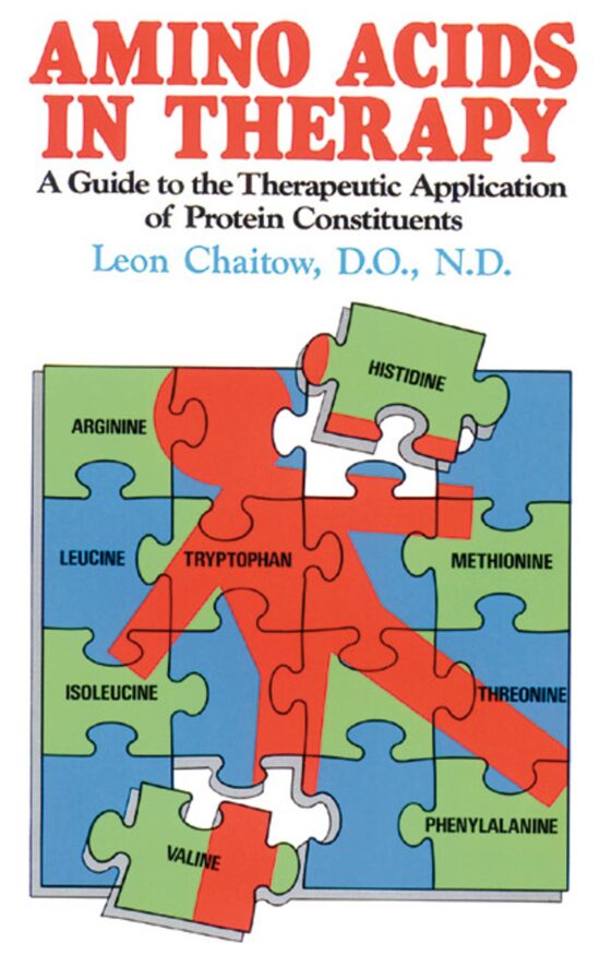 Amino Acids in Therapy A Guide to the Therapeutic Application of Protein Constituents