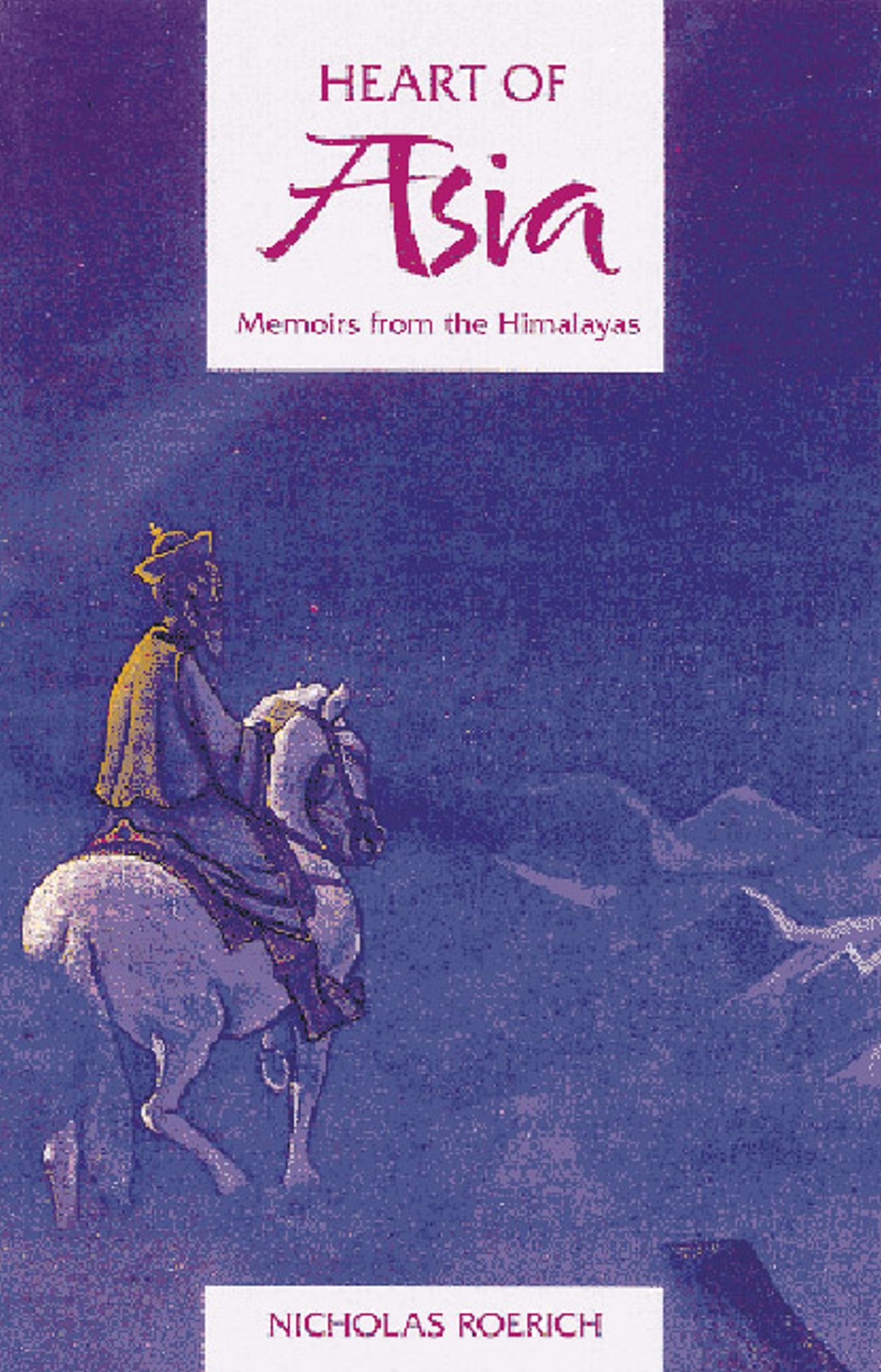 Heart of Asia Memoirs from the Himalayas