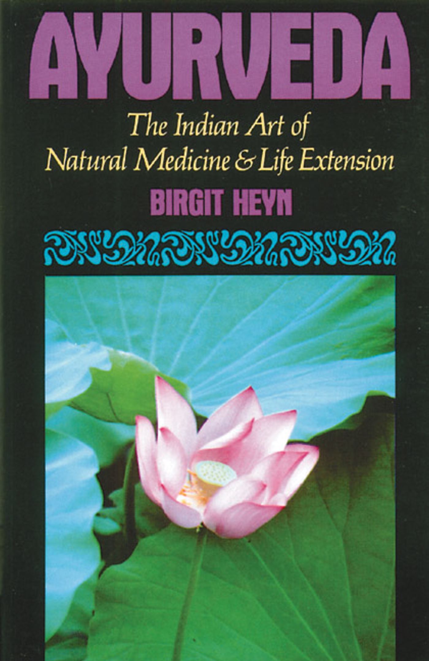 Ayurveda The Indian Art of Natural Medicine and Life Extension