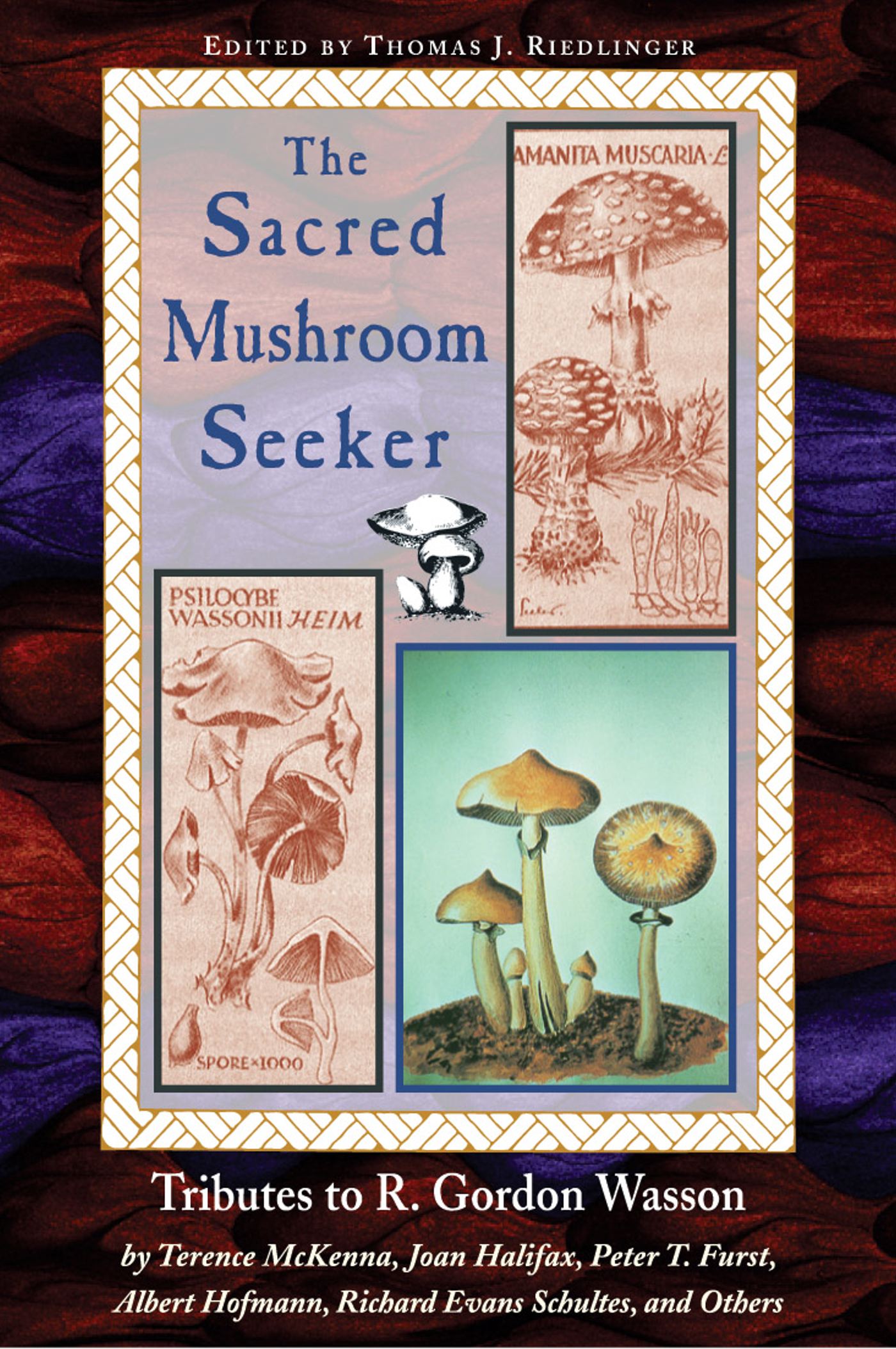The Sacred Mushroom Seeker  Tributes to R. Gordon Wasson by Terence McKenna, Joan Halifax, Peter T. Furst, Albert Hofmann, Richard Evans Schultes, and Others