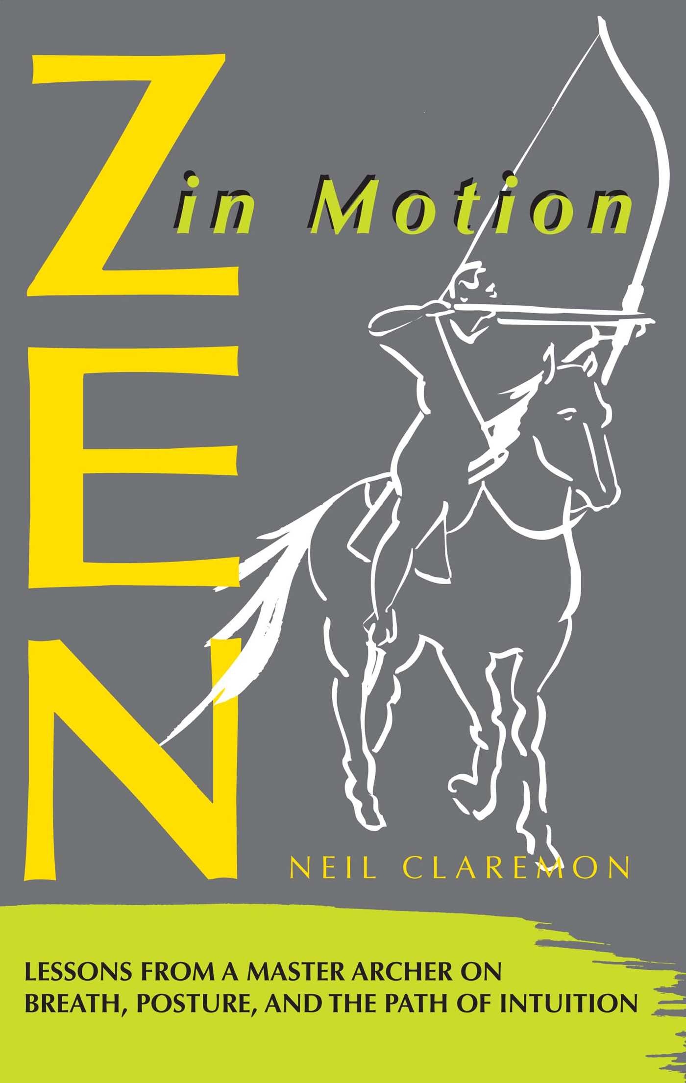 Zen in Motion Lessons from a Master Archer on Breath, Posture, and the Path of Intuition