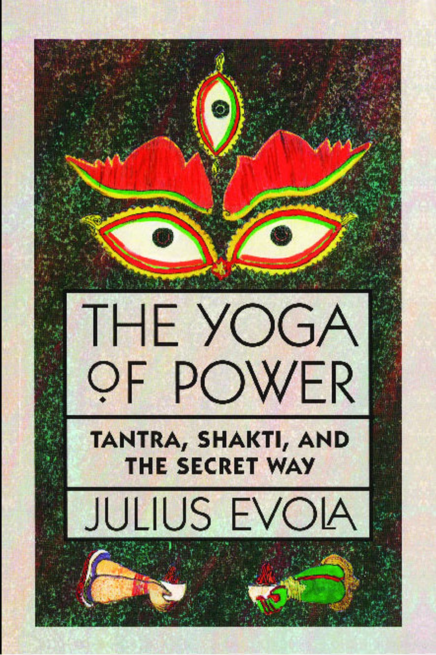 The Yoga of Power  Tantra, Shakti, and the Secret Way