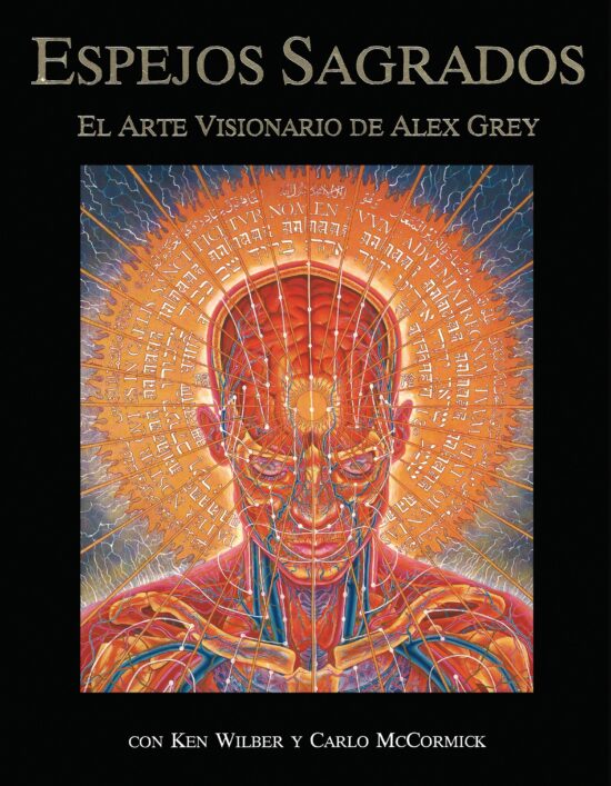 Espejos Sagrados El arte visionario de Alex Grey