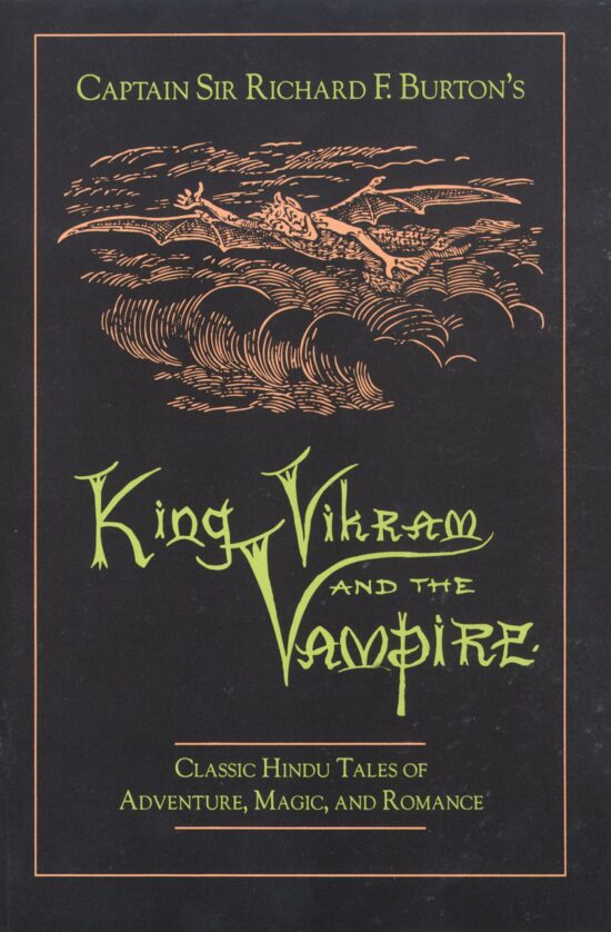 King Vikram and the Vampire Classic Hindu Tales of Adventure, Magic, and Romance