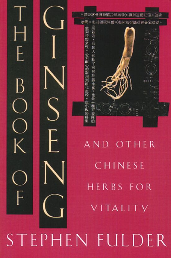 The Book of Ginseng  And Other Chinese Herbs for Vitality