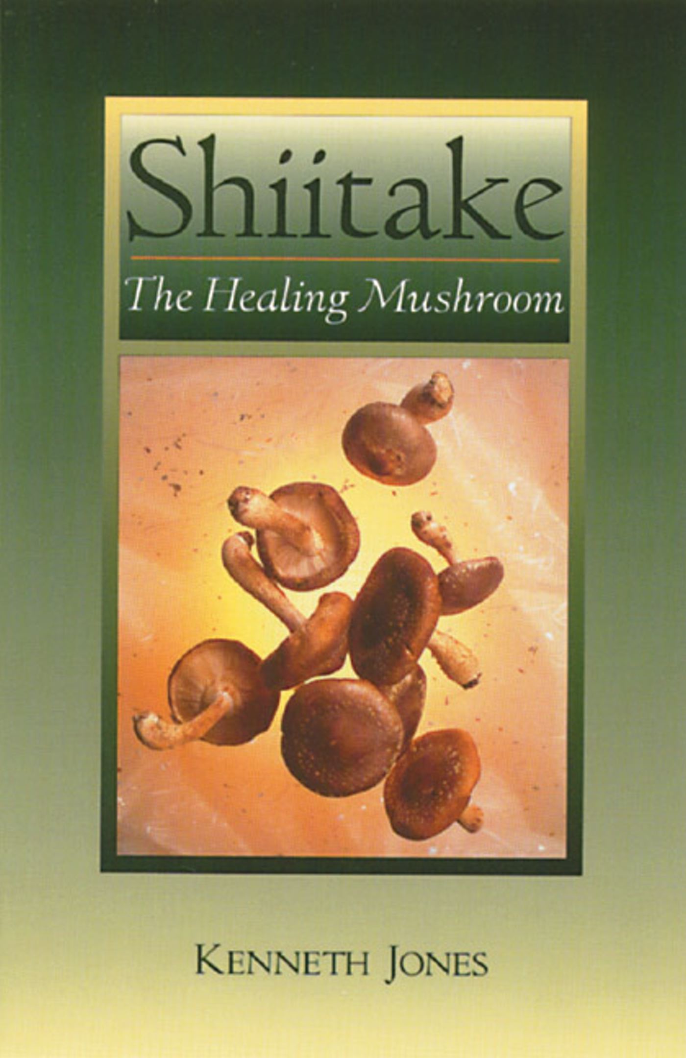 Shiitake The Healing Mushroom