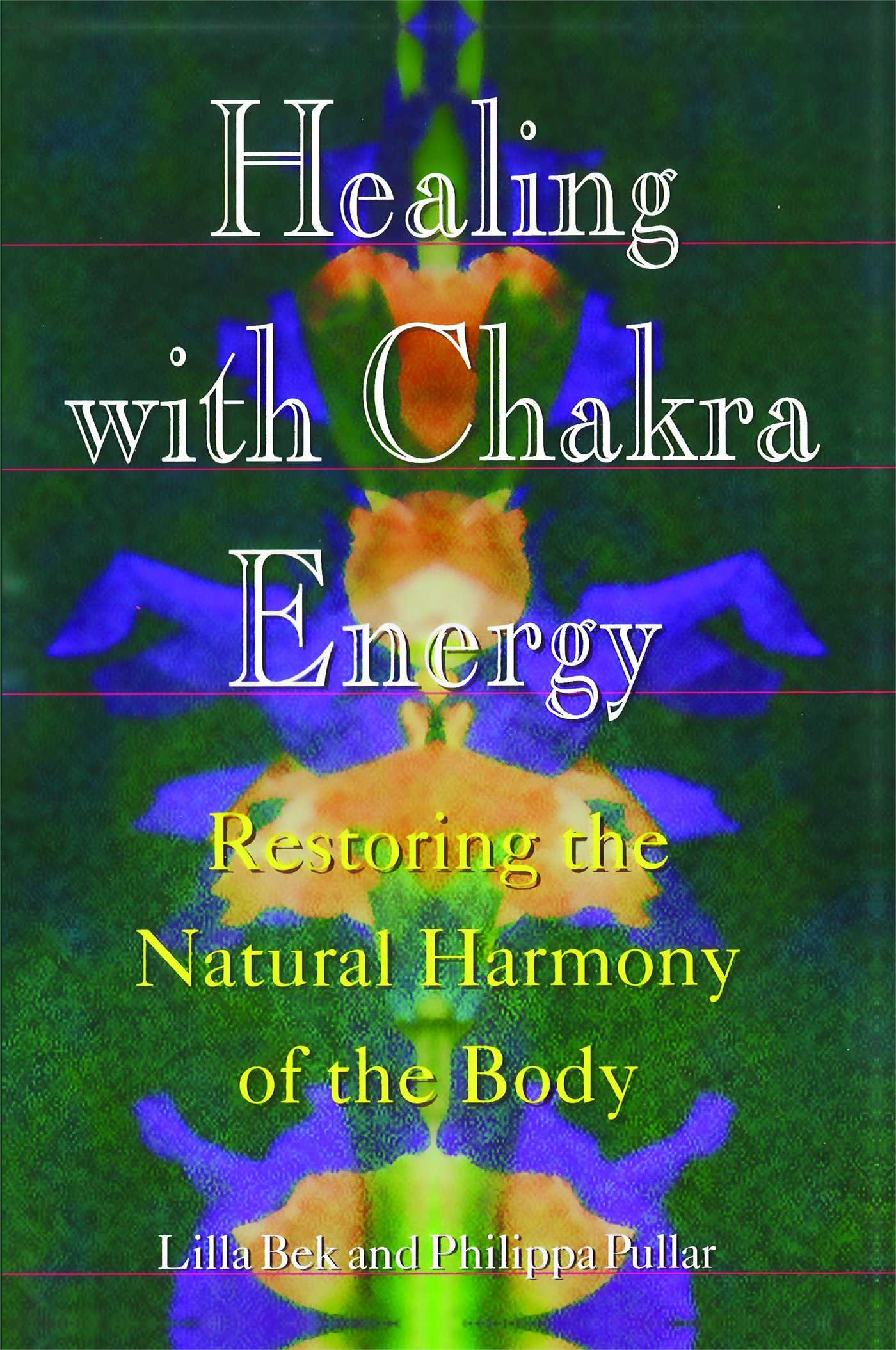 Healing with Chakra Energy Restoring the Natural Harmony of the Body