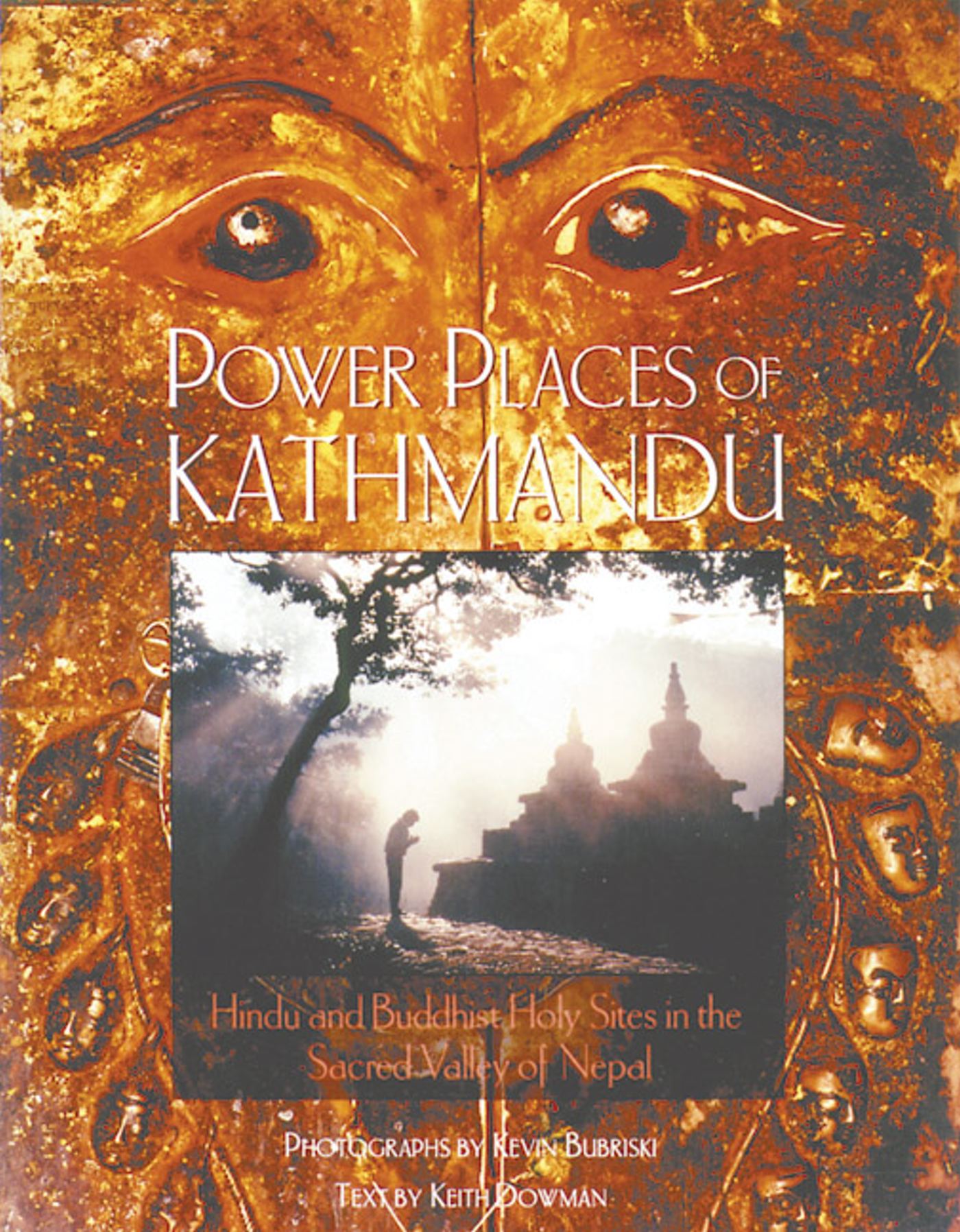 Power Places of Kathmandu Hindu and Buddhist Holy Sites in the Sacred Valley of Nepal