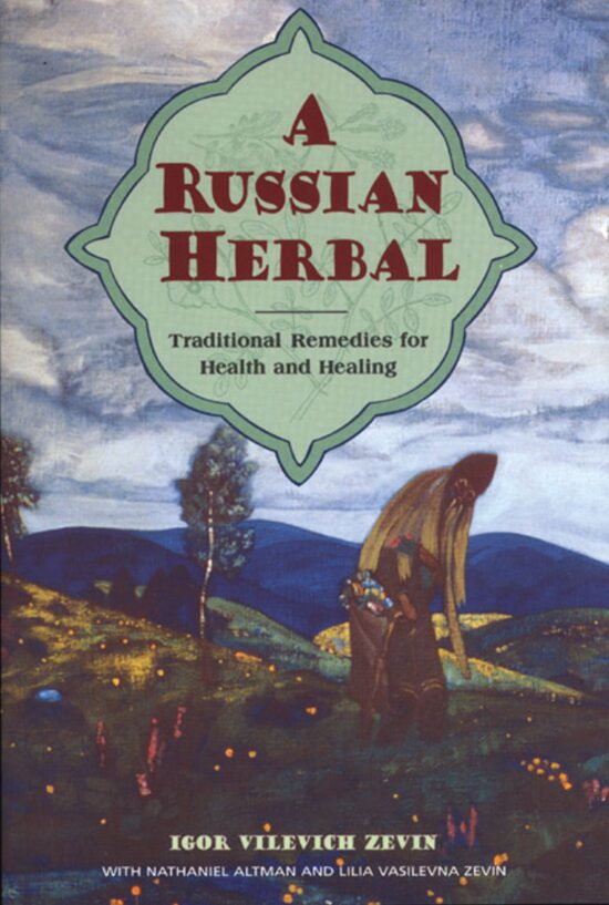 A Russian Herbal  Traditional Remedies for Health and Healing