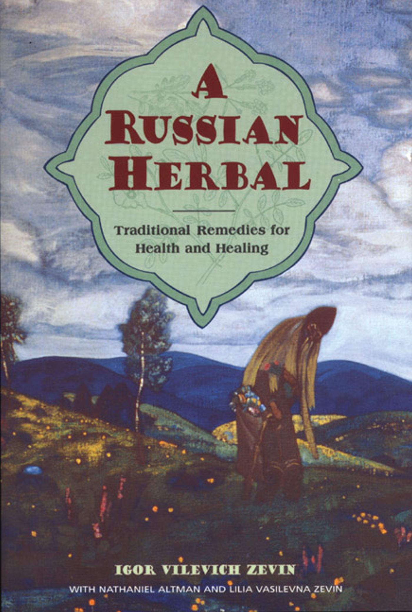 A Russian Herbal  Traditional Remedies for Health and Healing