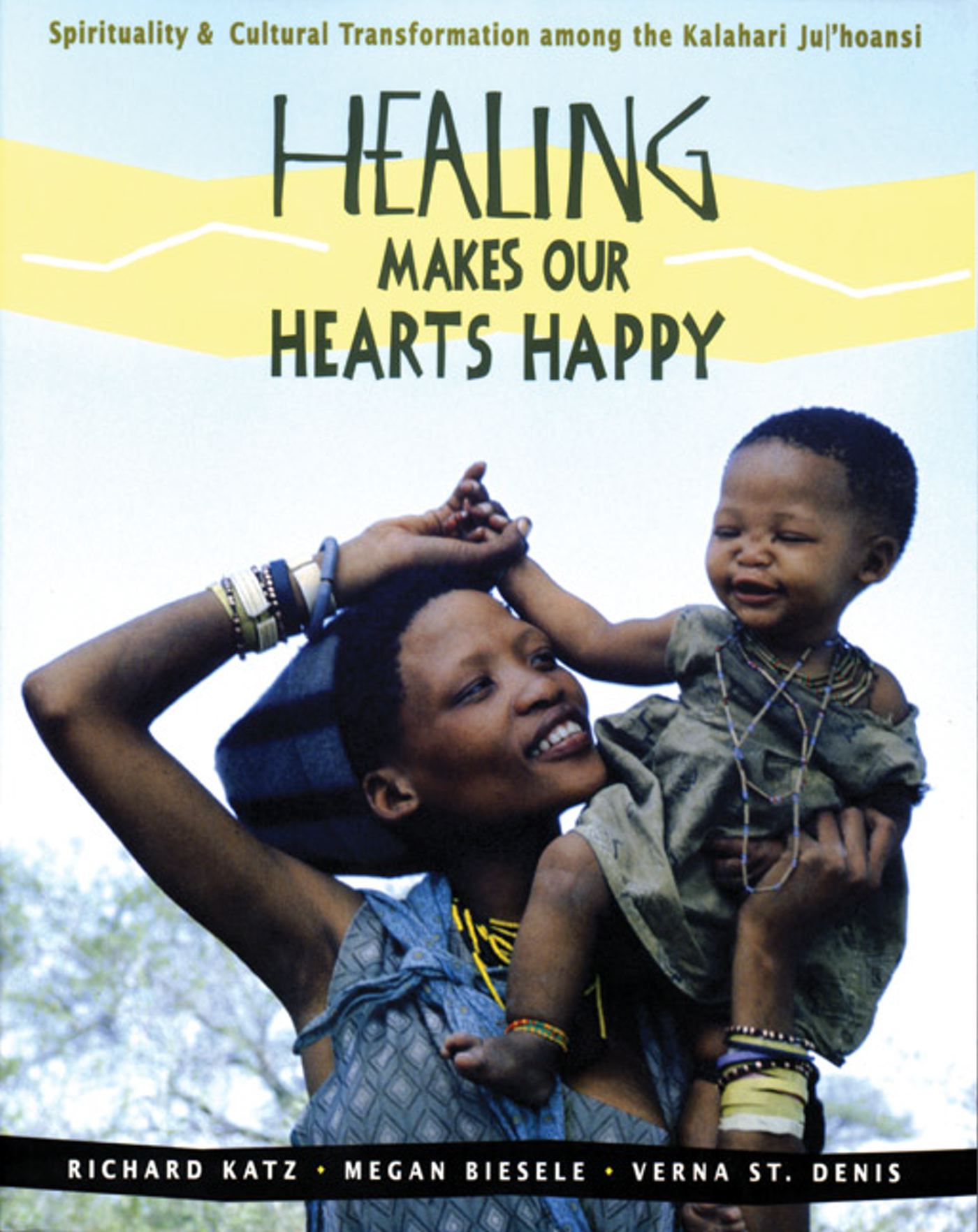 Healing Makes Our Hearts Happy Spirituality and Cultural Transformation among the Kalahari Ju/'hoansi