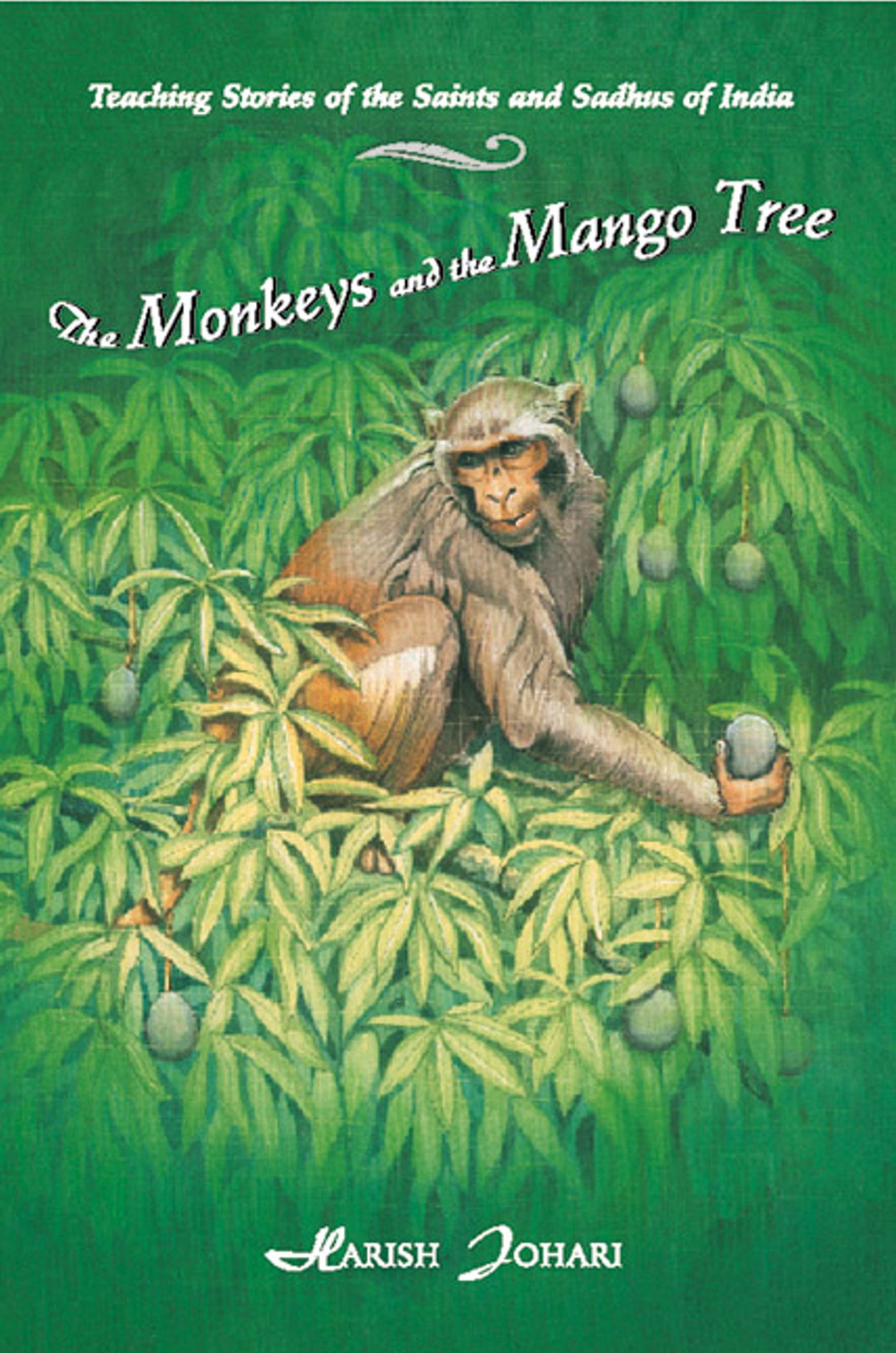 The Monkeys and the Mango Tree  Teaching Stories of the Saints and Sadhus of India